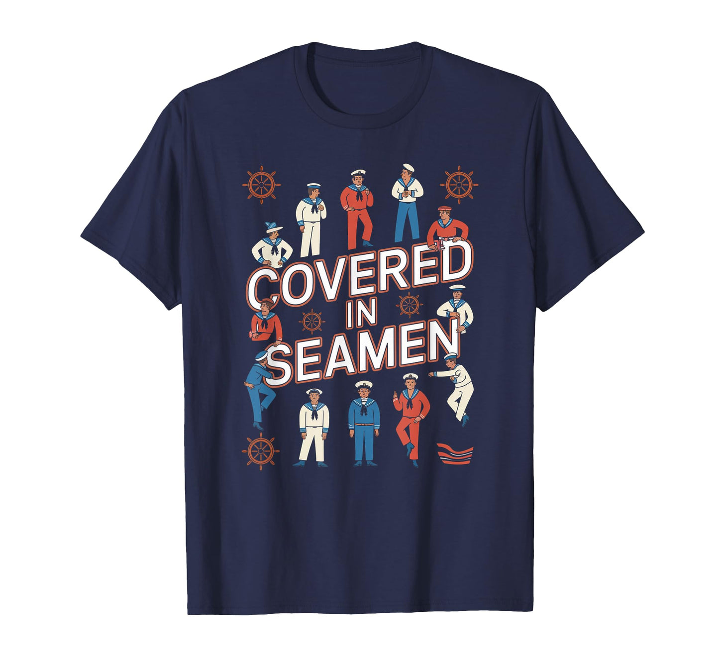 Covered In Seamen Joke Sarcastic Wife Women Mom Sassy Humor T-Shirt