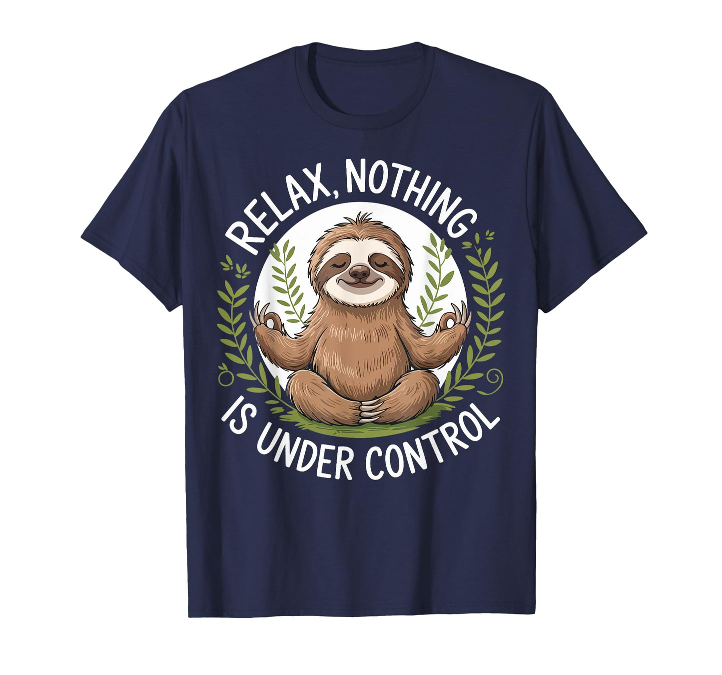 Relax Nothing Is Under Control T-Shirt