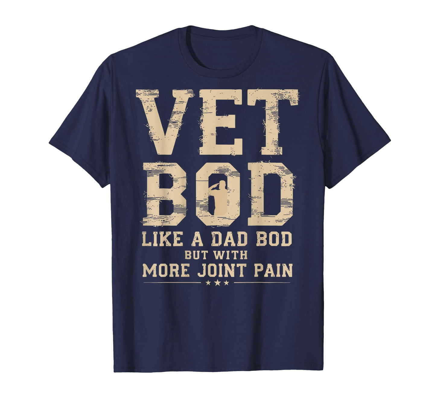 Vet BOD Like A Dad Bob But with More Join Pain Military Vet T-Shirt