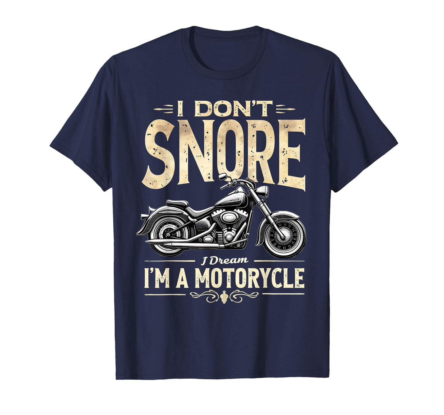 I Dont Snore I Dream I'm A Motorcycle Motorcycle Retro Biker T-Shirt