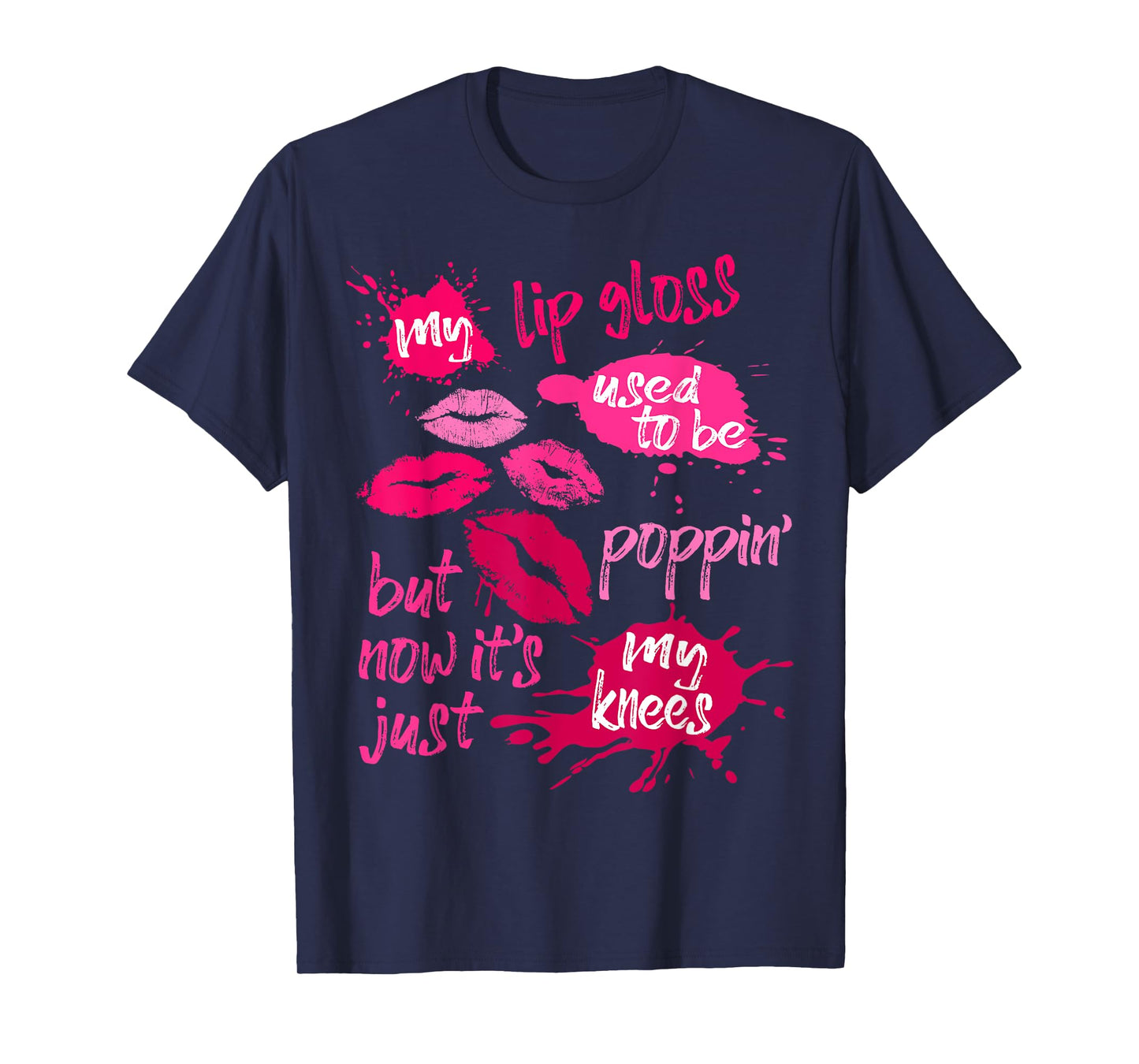 My Lip Gloss Used To Be Poppin' Women's Joke Saying Lips T-Shirt