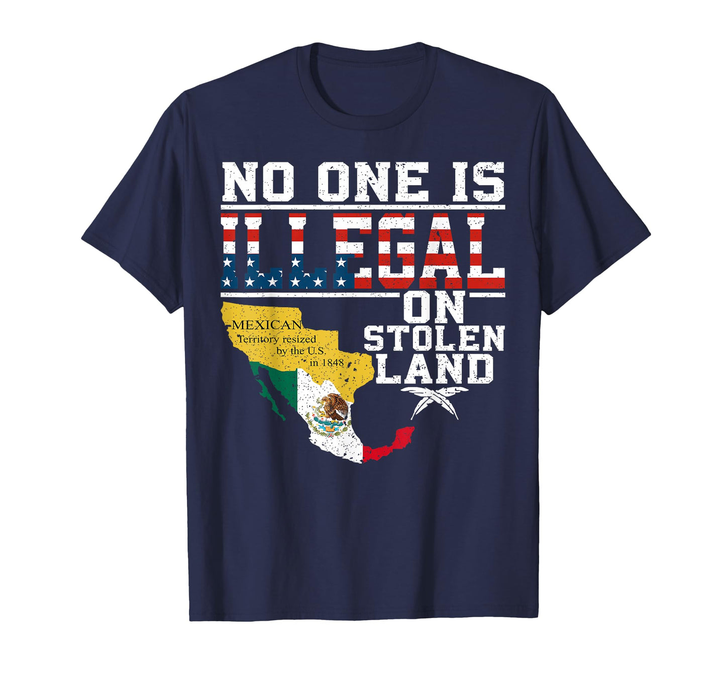 No One Is Illegal On Stolen Land Mexican T-Shirt