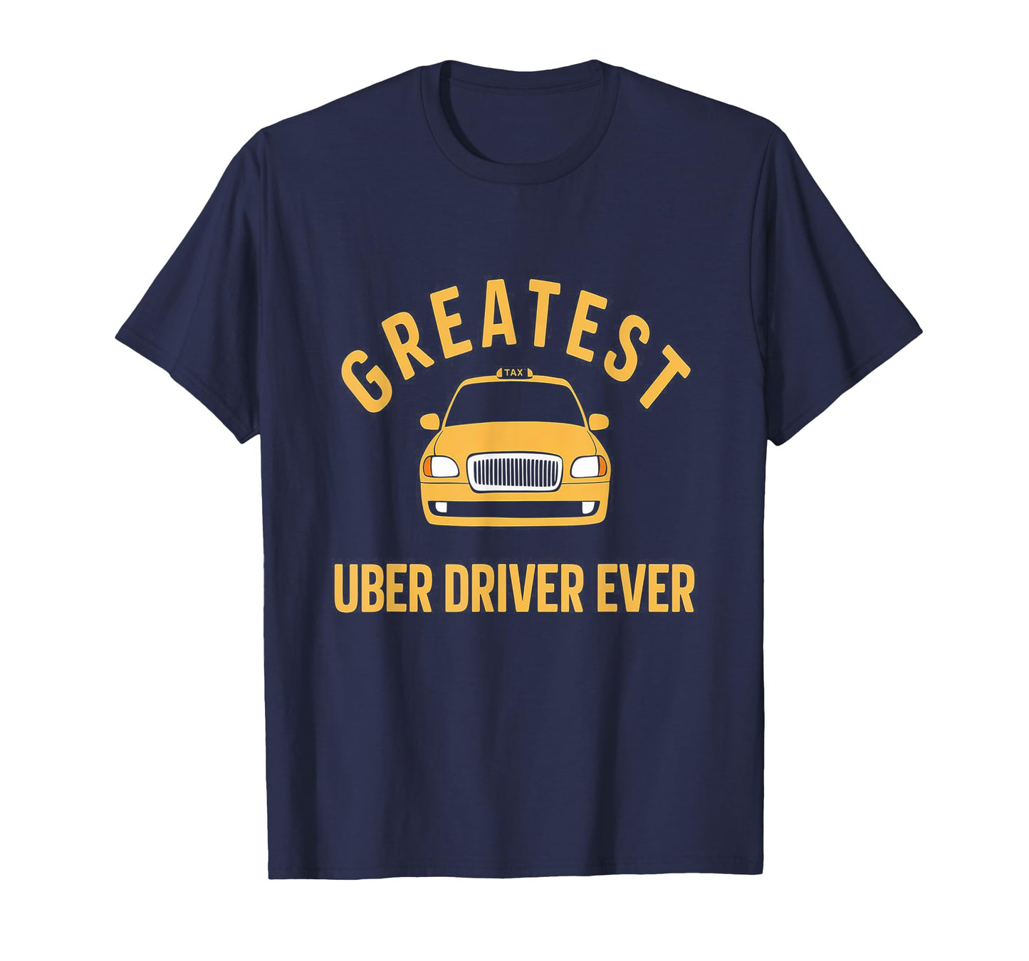 Greatest Uber Driver Ever Uber Driver Funny T-Shirt