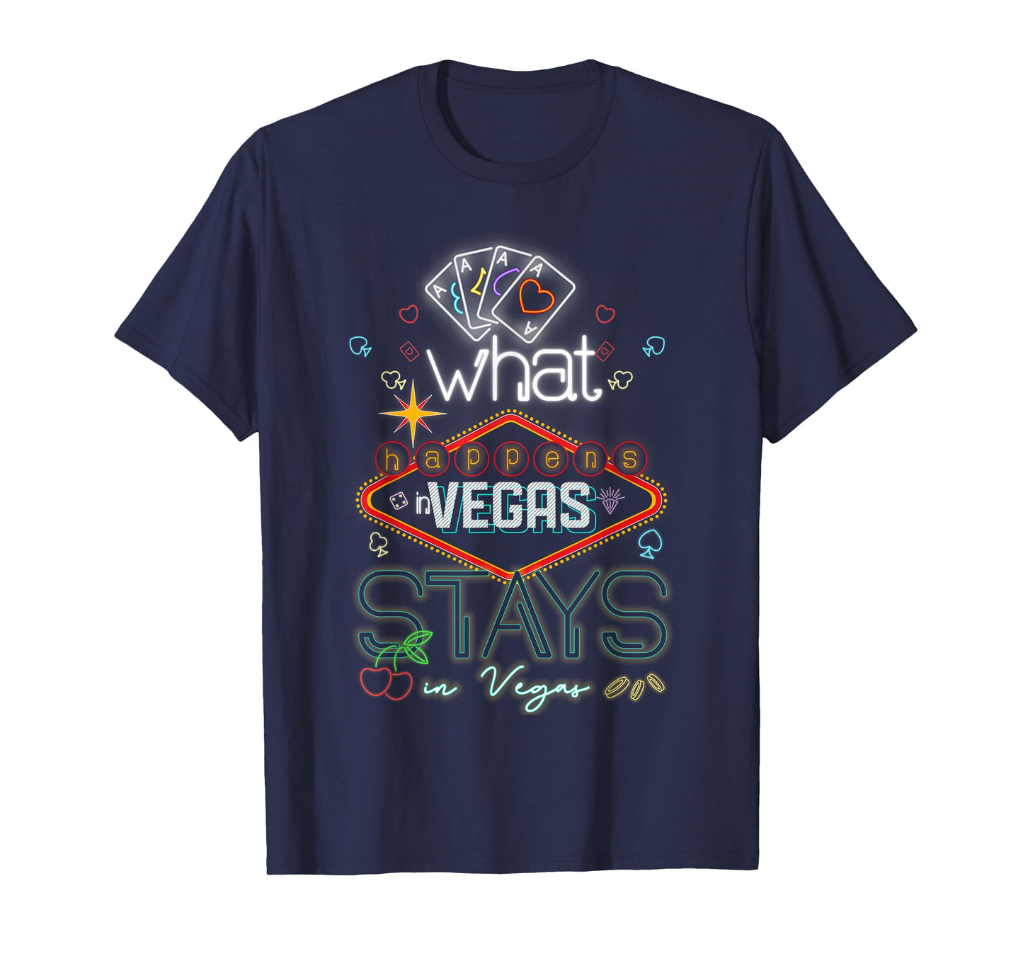 What Happens In Vegas Stays In Vegas Gambling Casino T-Shirt