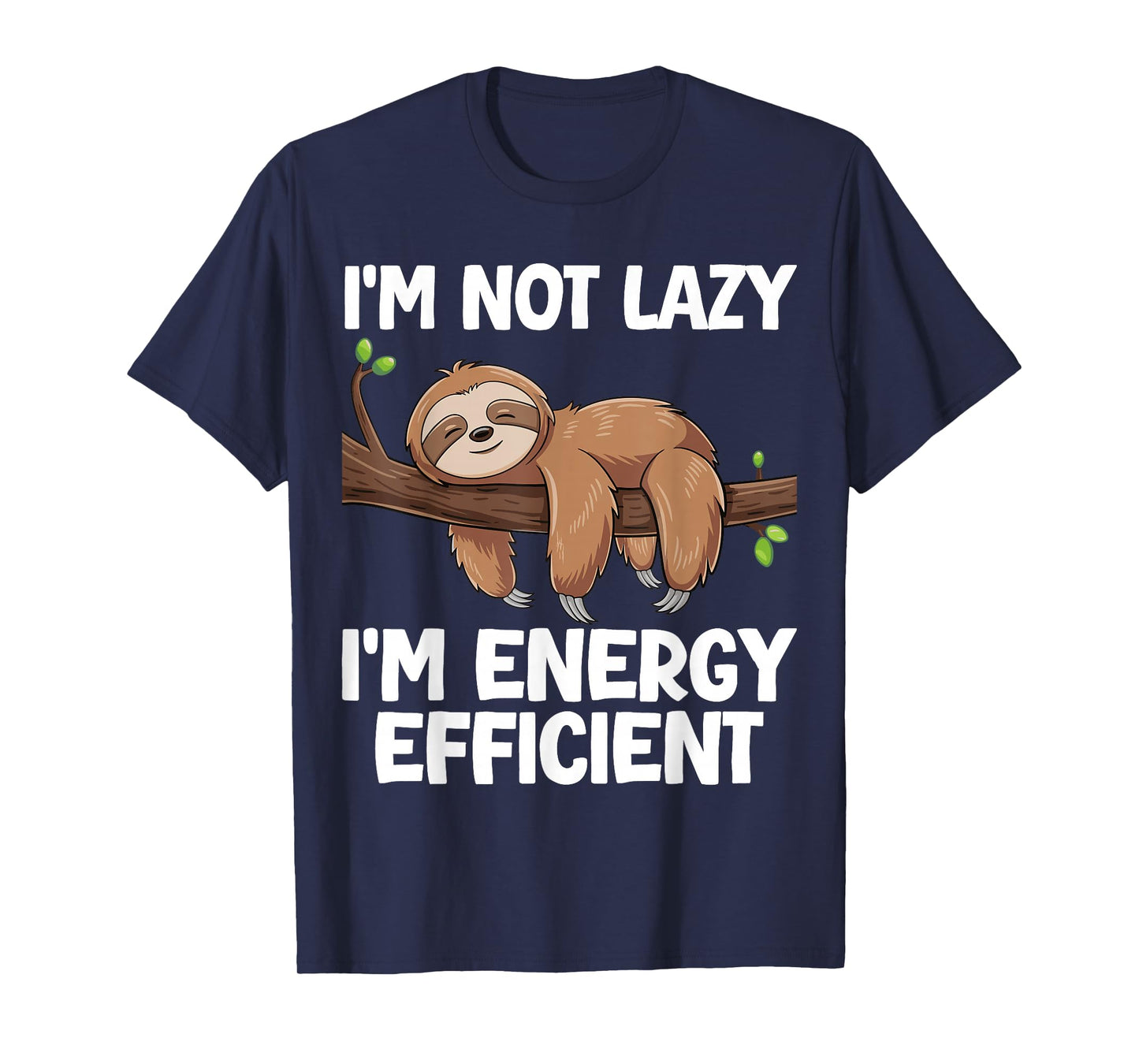 I'm Not Lazy I'm Energy Efficient Sloth T-Shirt