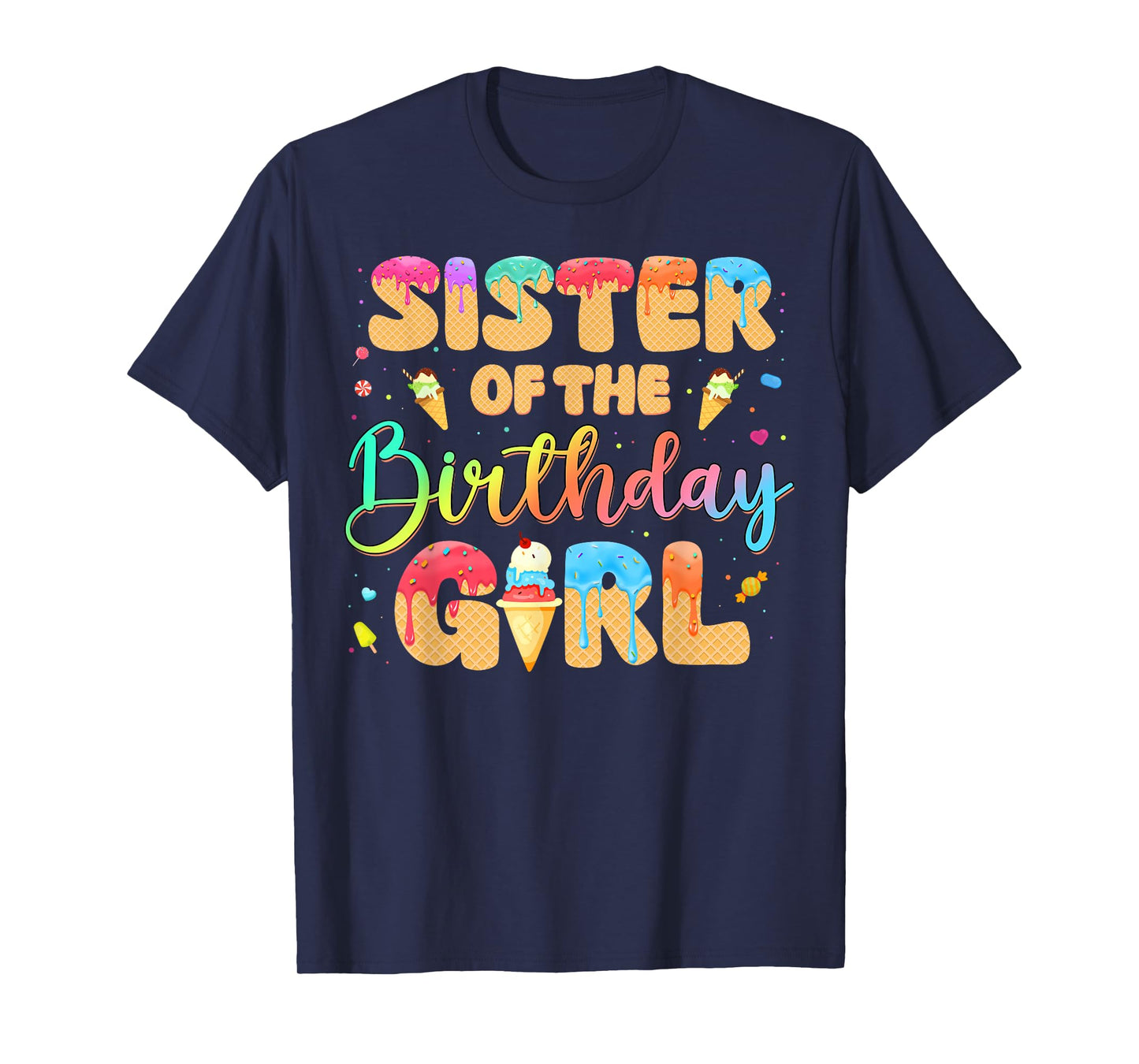 Sister Of The Birthday Girl Ice Cream Funny Birthday Girl T-Shirt