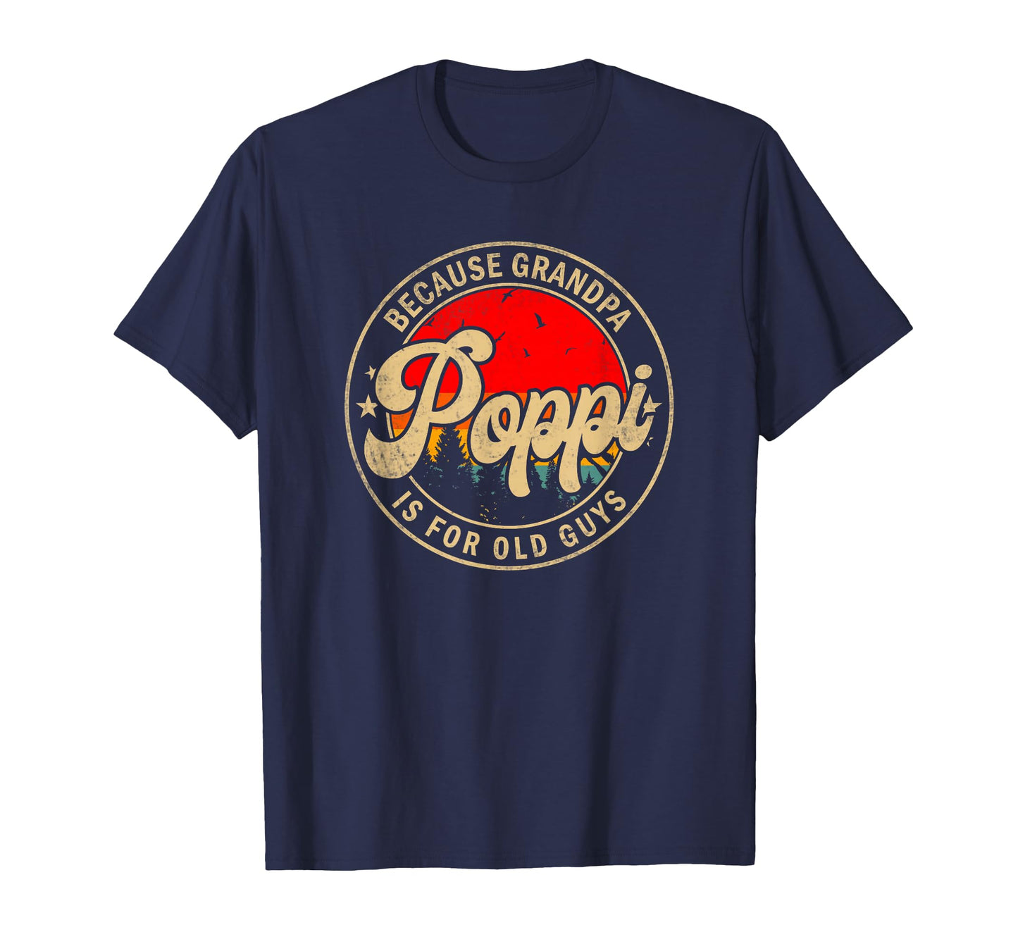 Mens Poppi Because Grandpa Is For Old Guys Funny Grandpa T-Shirt