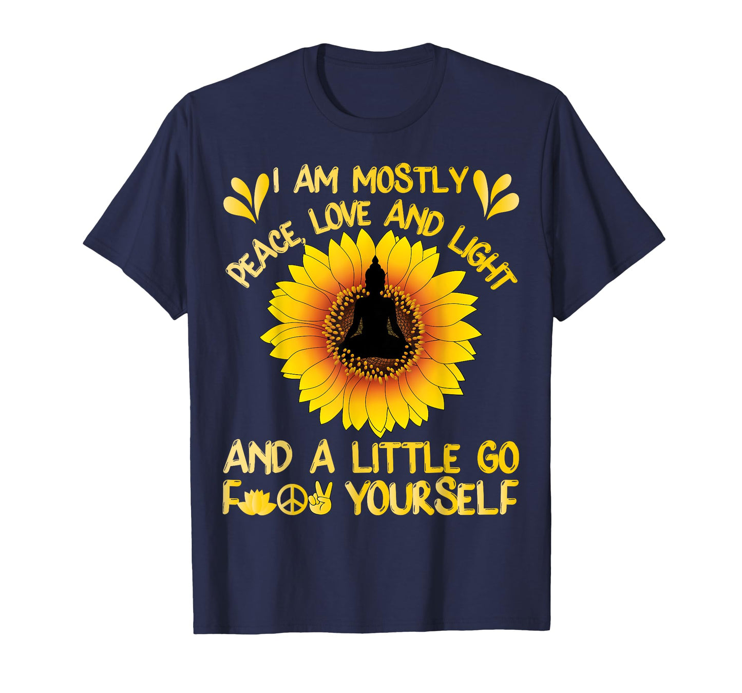 I Am Mostly Peace Love and Light Shirt Sunflower Yoga Buddha T-Shirt