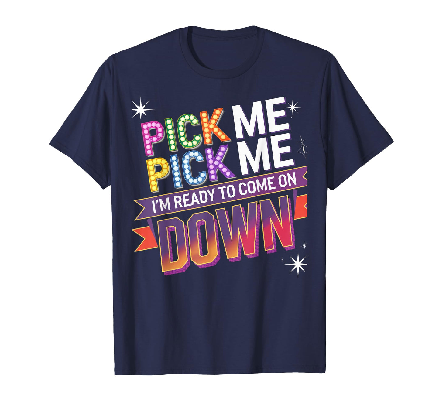 Pick Me I'm Ready To Come On Down Fun Contest T-Shirt