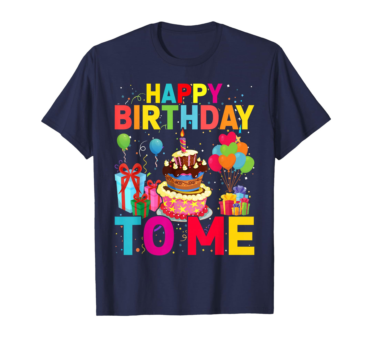 Happy Birthday To Me Funny Birthday Party Men Women Kids T-Shirt