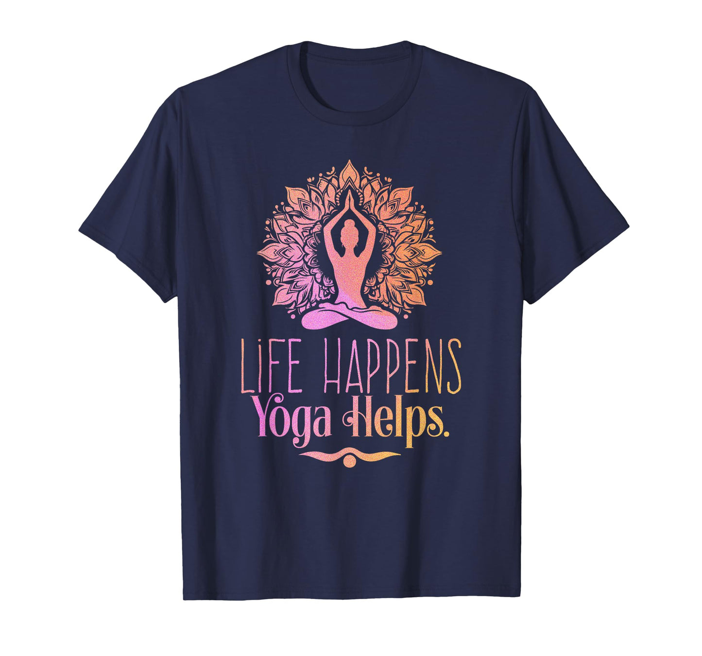 Life Happens Yoga Helps Cute Motivation T-Shirt