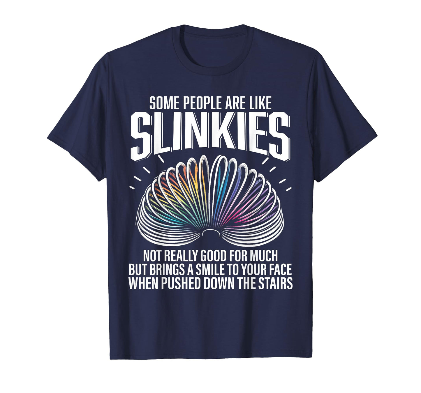 Some people are like Slinkies Funny Sarcastic Mens Graphic T-Shirt