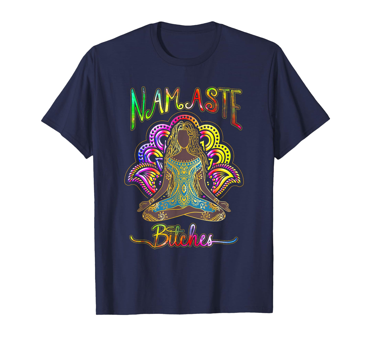 Namaste Bitches Spiritual Sarcasm Zen Yoga Lover Lotus T-Shirt