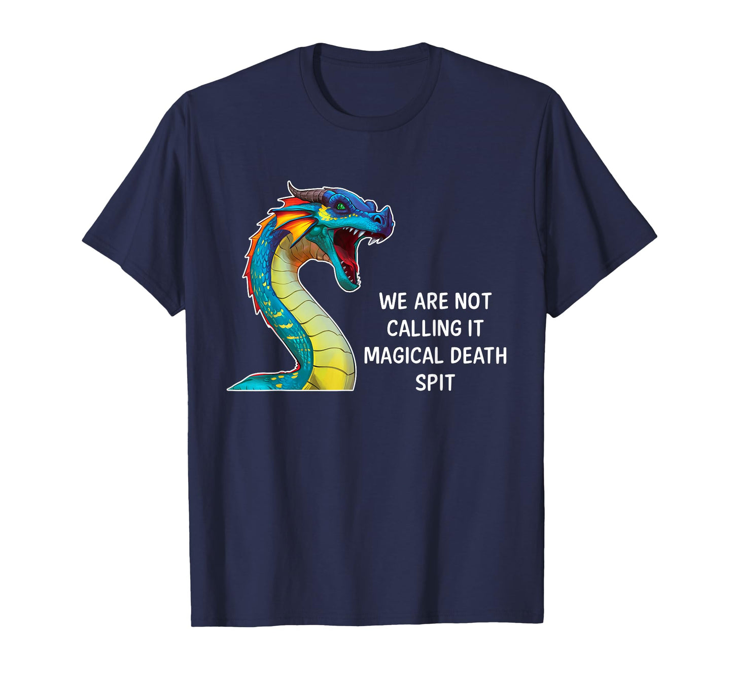 We Are Not Calling It Magical Death Spit, Funny Dragon Meme T-Shirt
