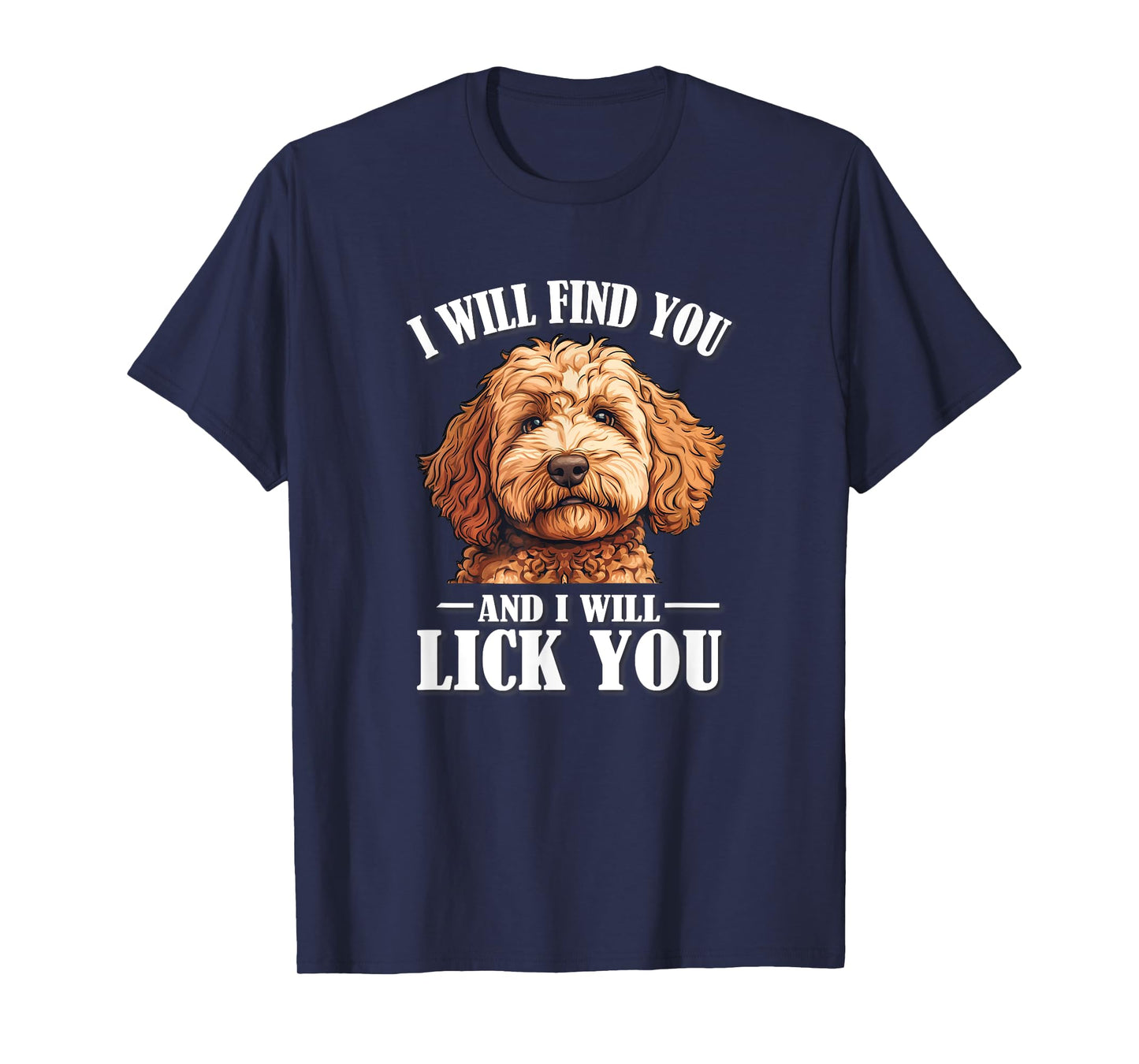 Funny Find You Lick You Goldendoodle Doodle Lover T-Shirt