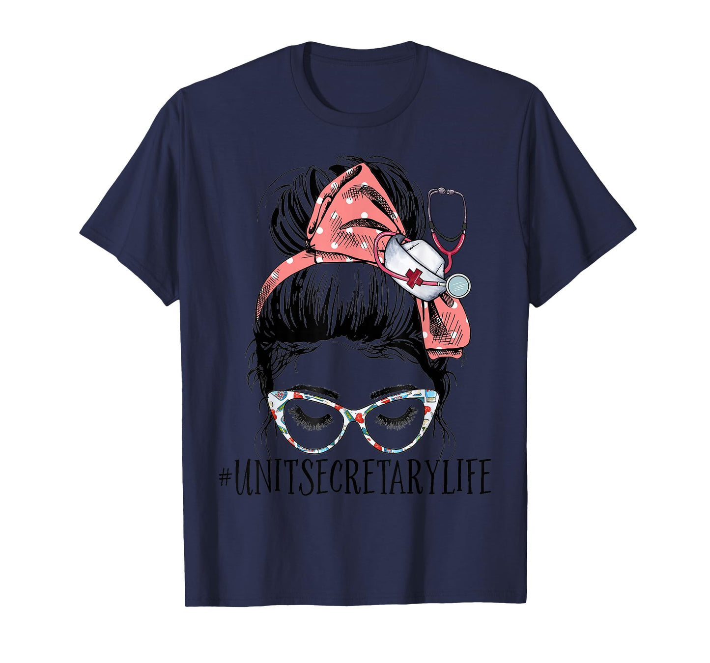 Unit Secretary Life Funny Messy Bun Women Healthcare Workers T-Shirt