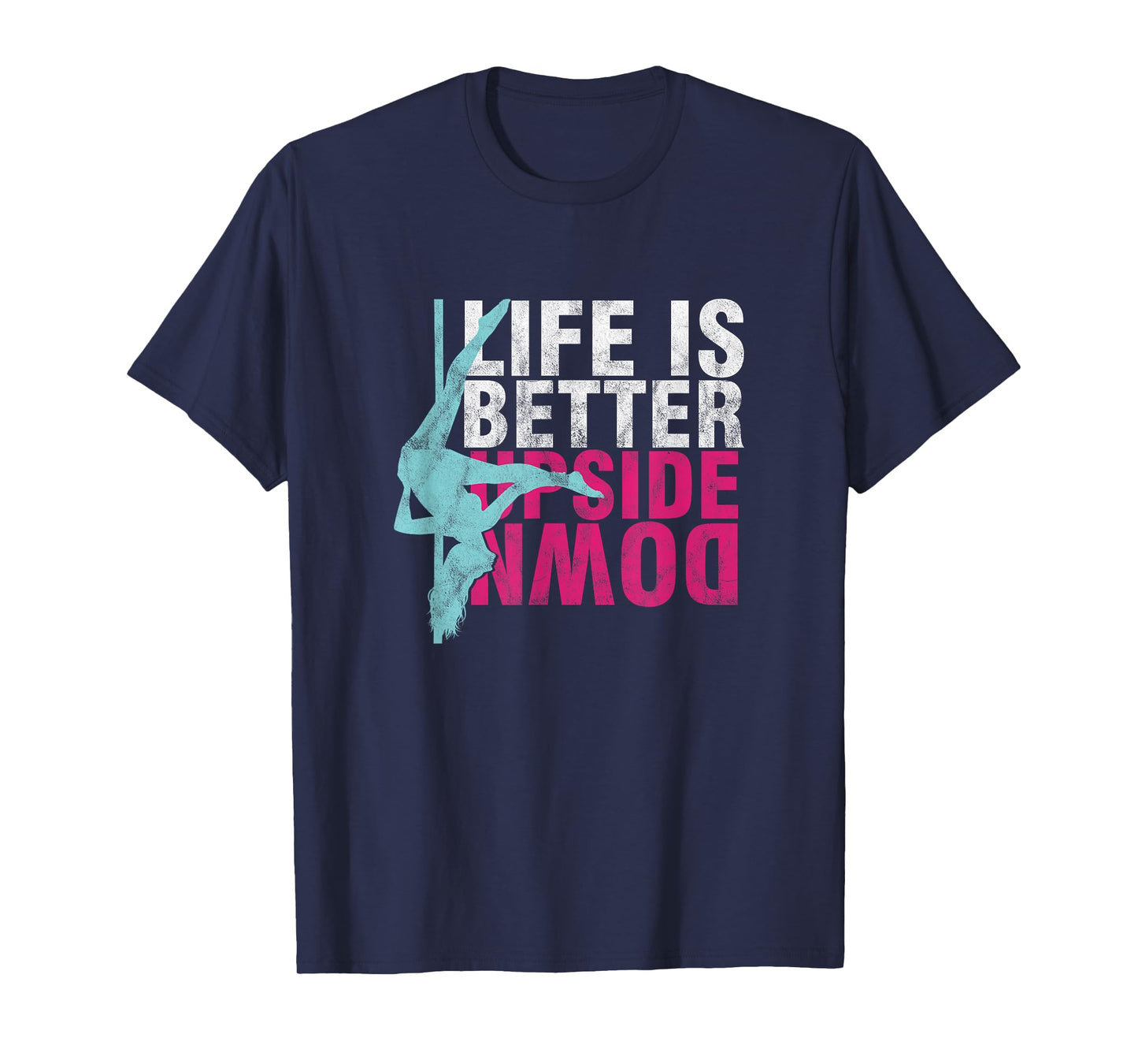 Pole Dancer Life Is Better Upside Down Dancing T-Shirt T-Shirt