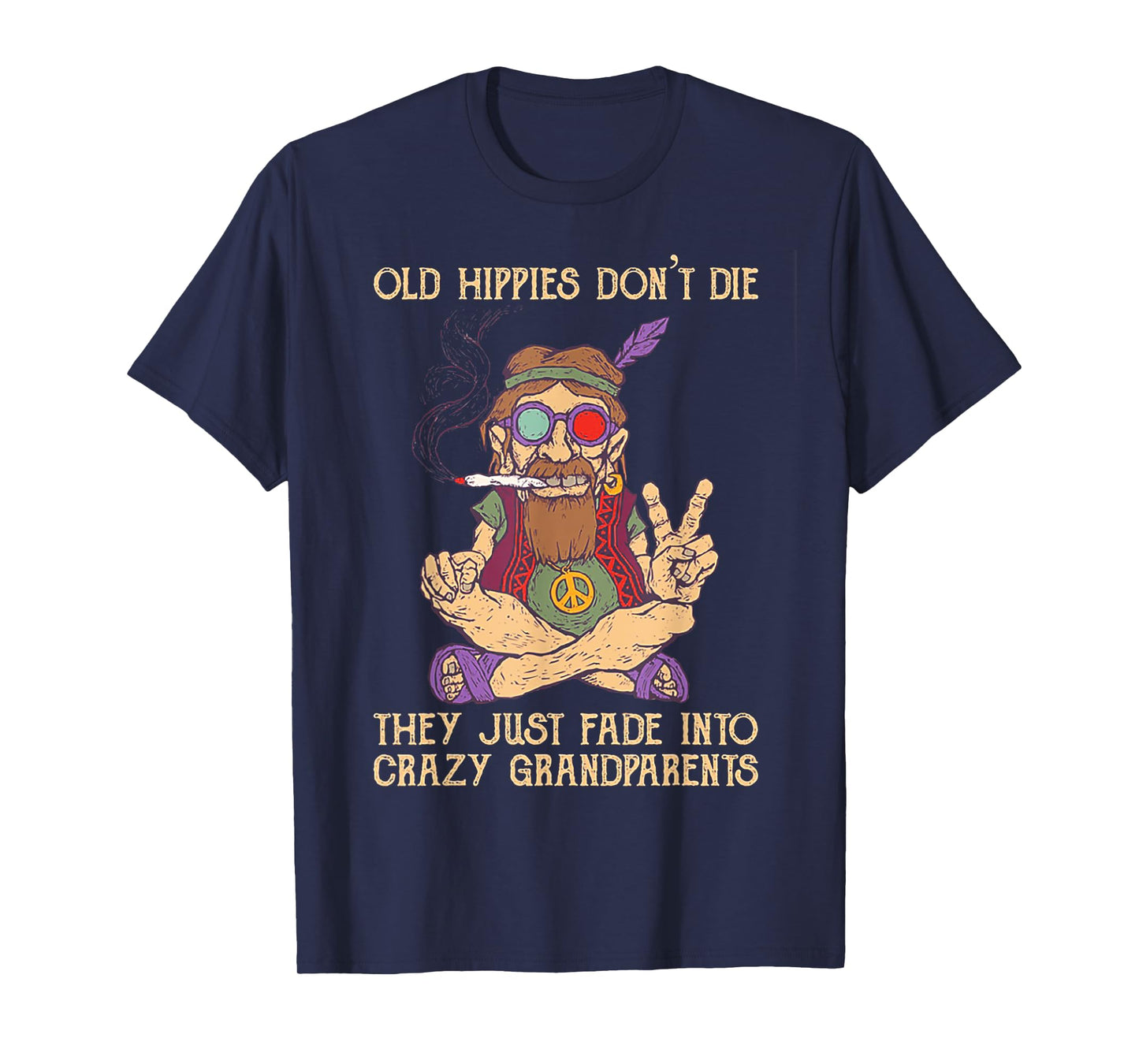 Old Hippies Don't Die They Just Fade Into Crazy Grandarents T-Shirt