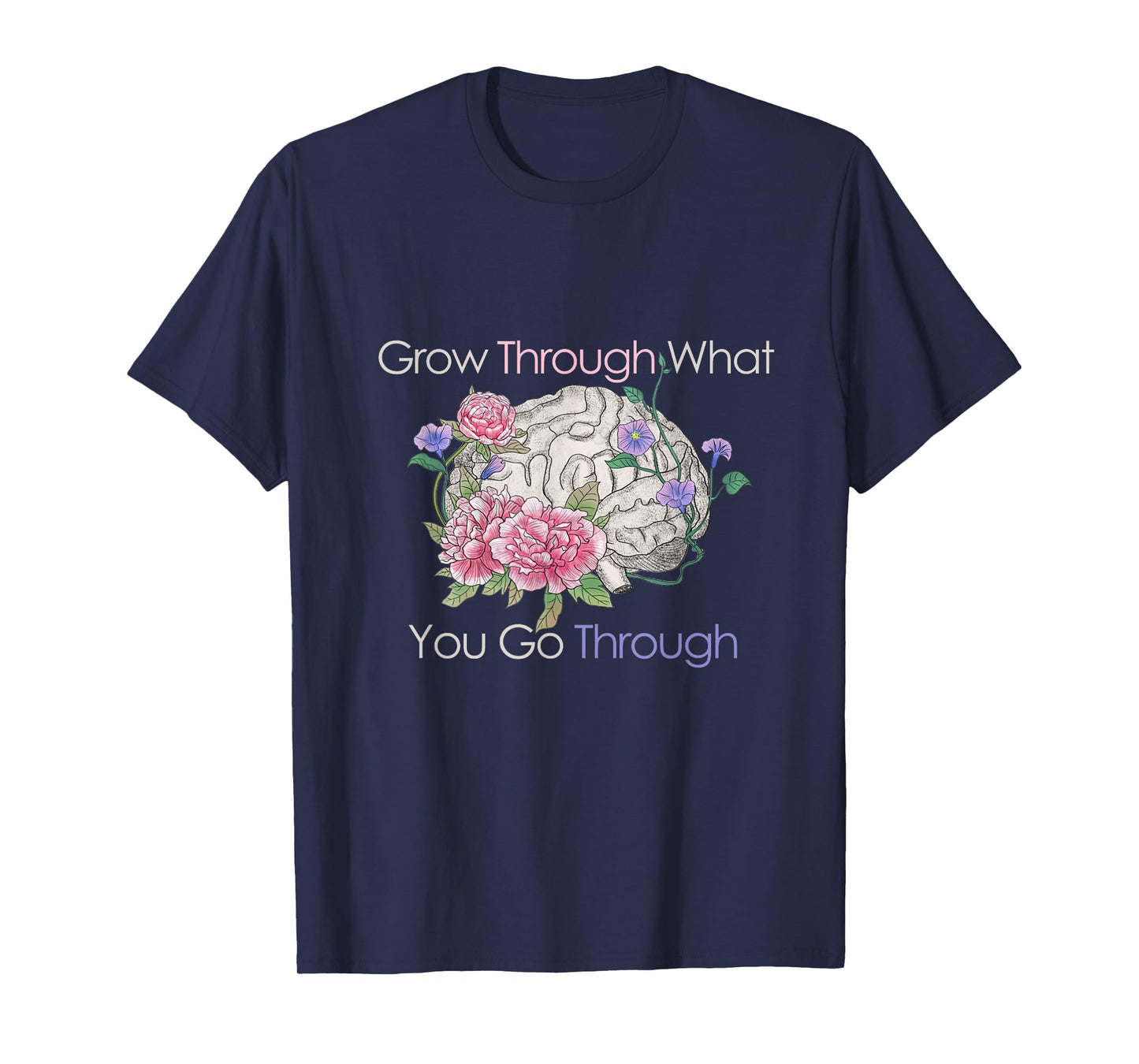 Grow Through What You Go Through T-Shirt