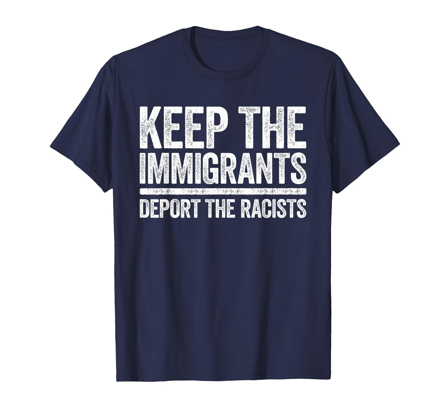 Keep The Immigrants Deport The Racists Shirt Pro Immigration T-Shirt