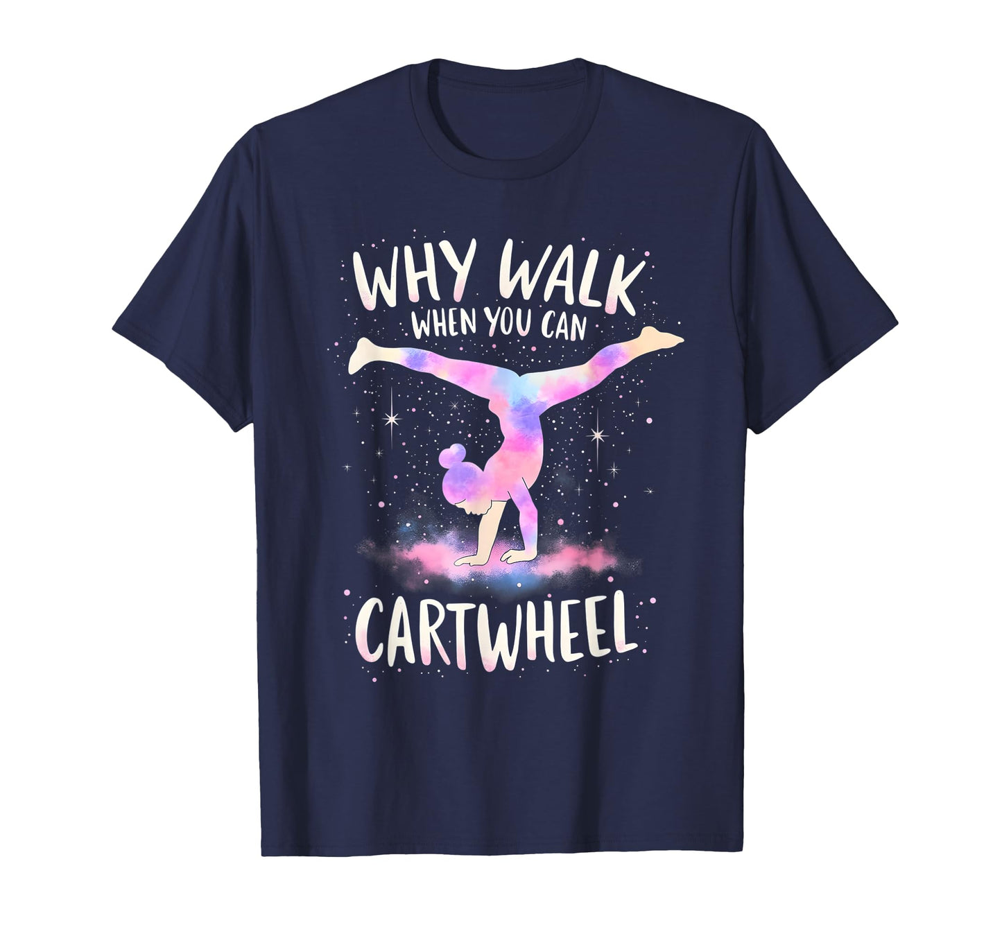 why walk when you can cartwheel Gymnast Girls gymnastics T-Shirt