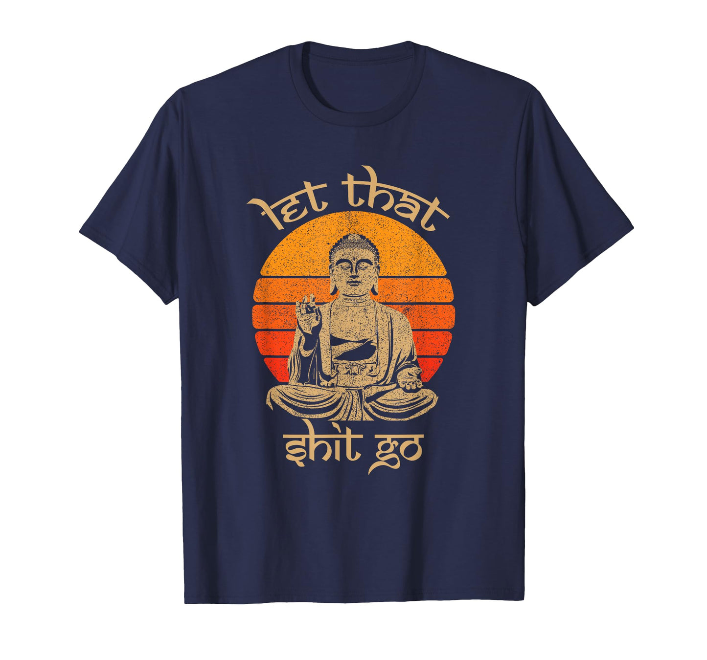 Funny Let That Shit Go Buddha Shirt T-Shirt