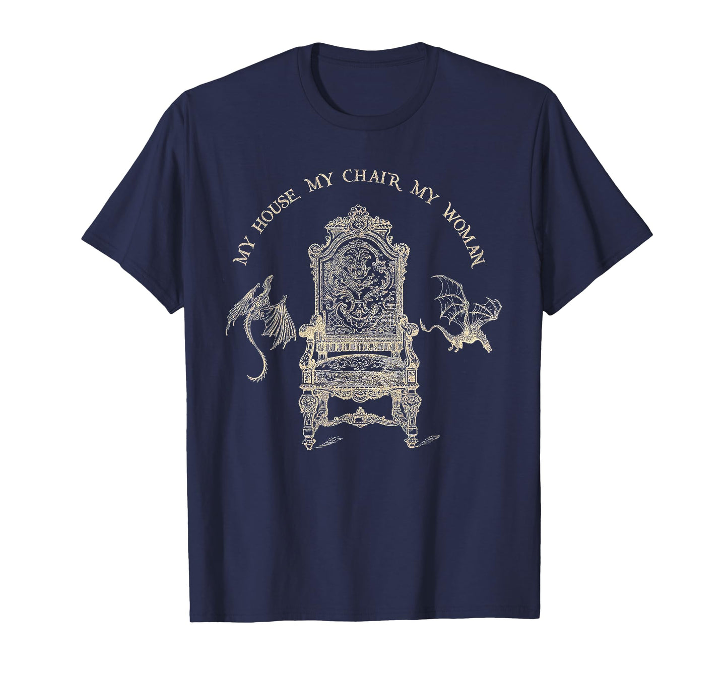 My House My Chair My Woman T-Shirt