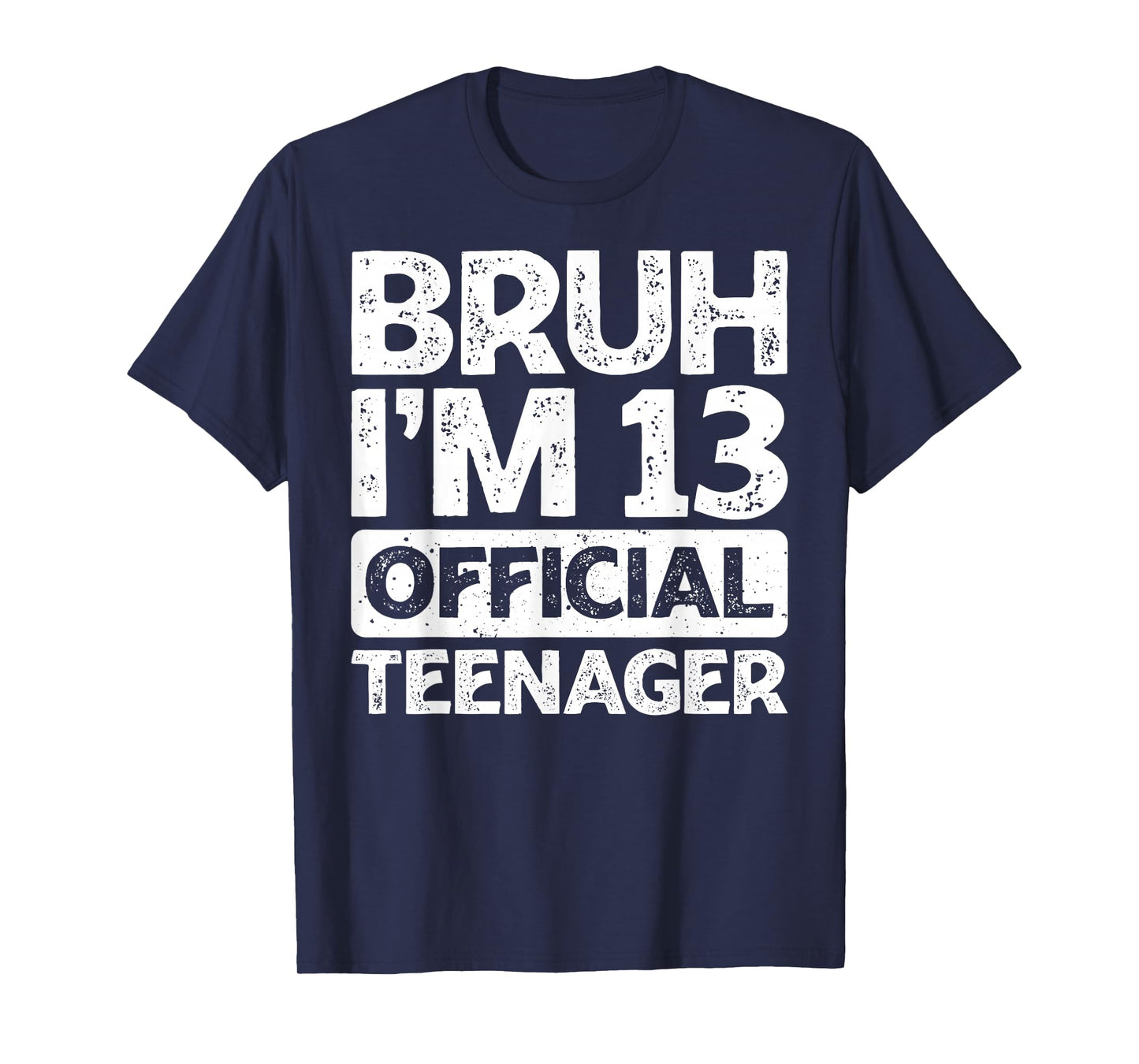 Bruh It's My 13th Birthday I'm 13 Year Old Official Teenager T-Shirt