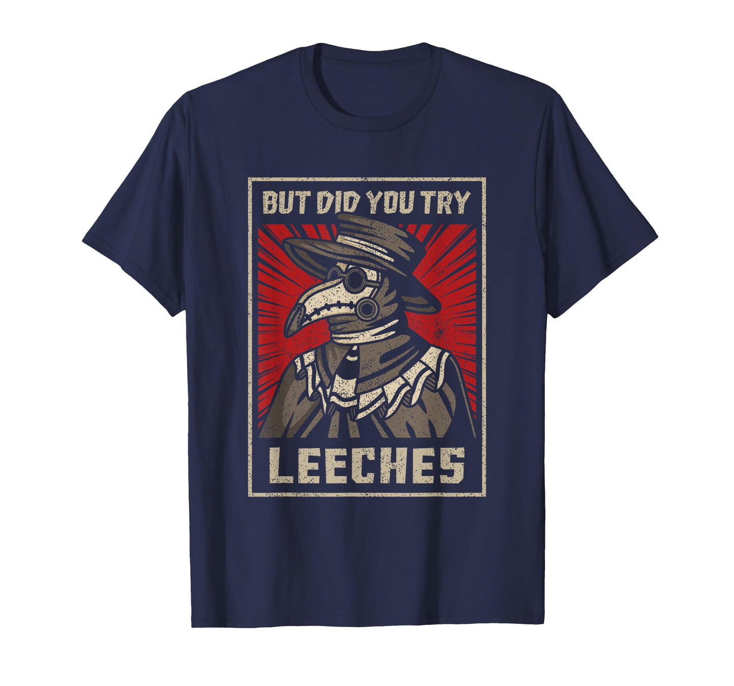But Did You Try Leeches Plague Doctor Middle Age Medicines T-Shirt