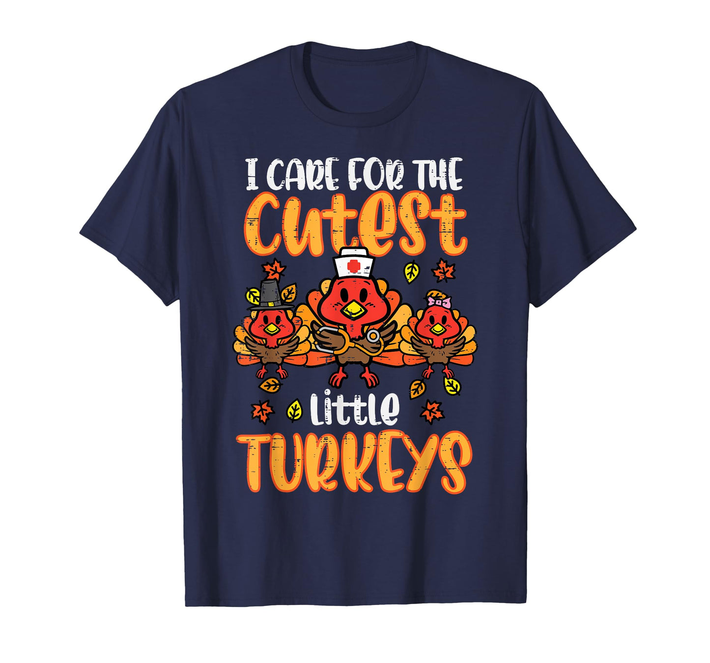 Care For Little Turkeys Nurse Fall Thanksgiving Scrub Top T-Shirt