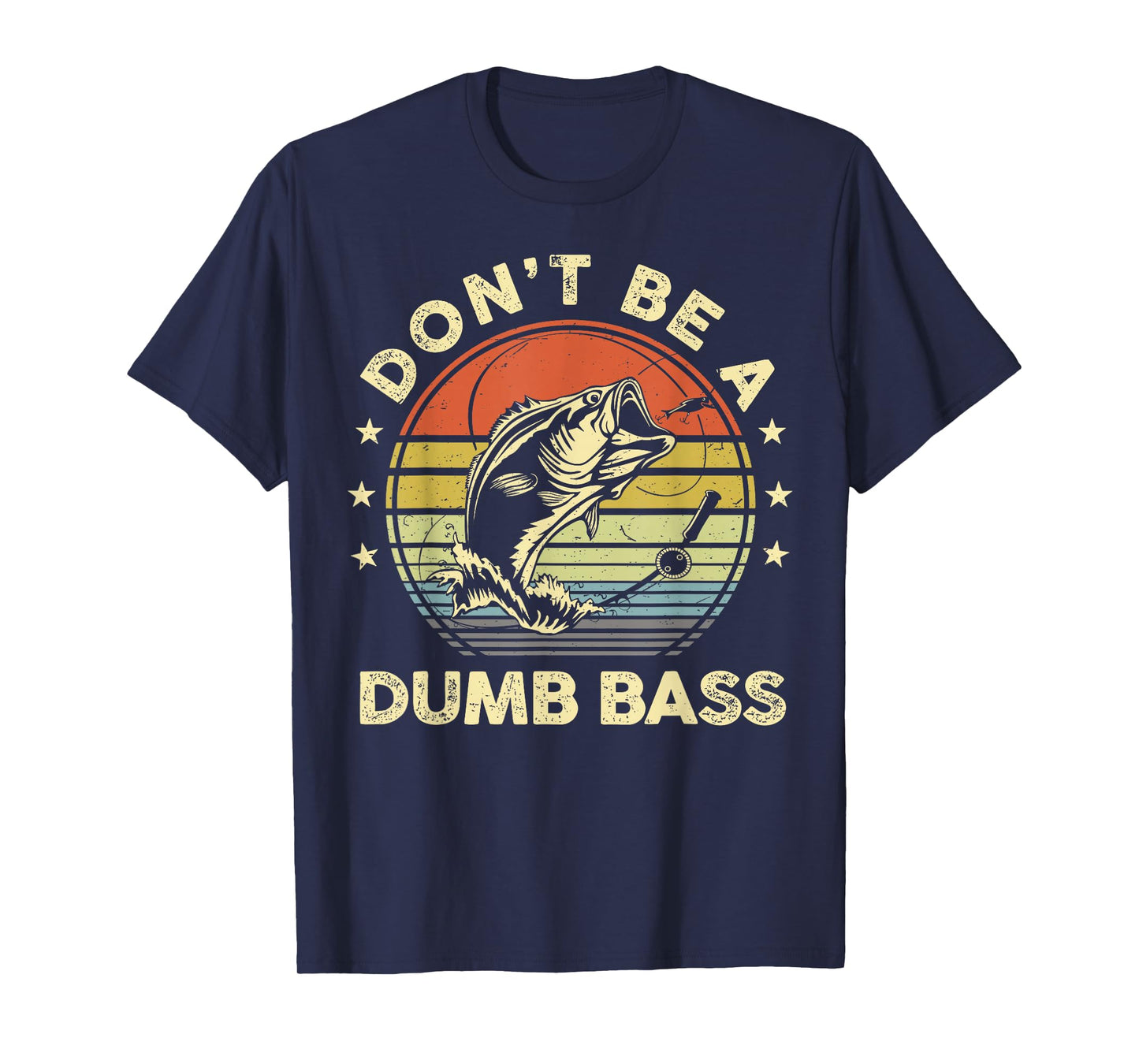 Fishing Dont Be Dumb Bass Fish Dad Funny Graphic T-Shirt