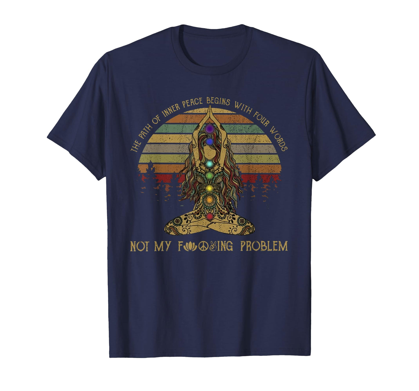 The Path Of Inner Peace Begins With Four Words Yoga T shirt T-Shirt