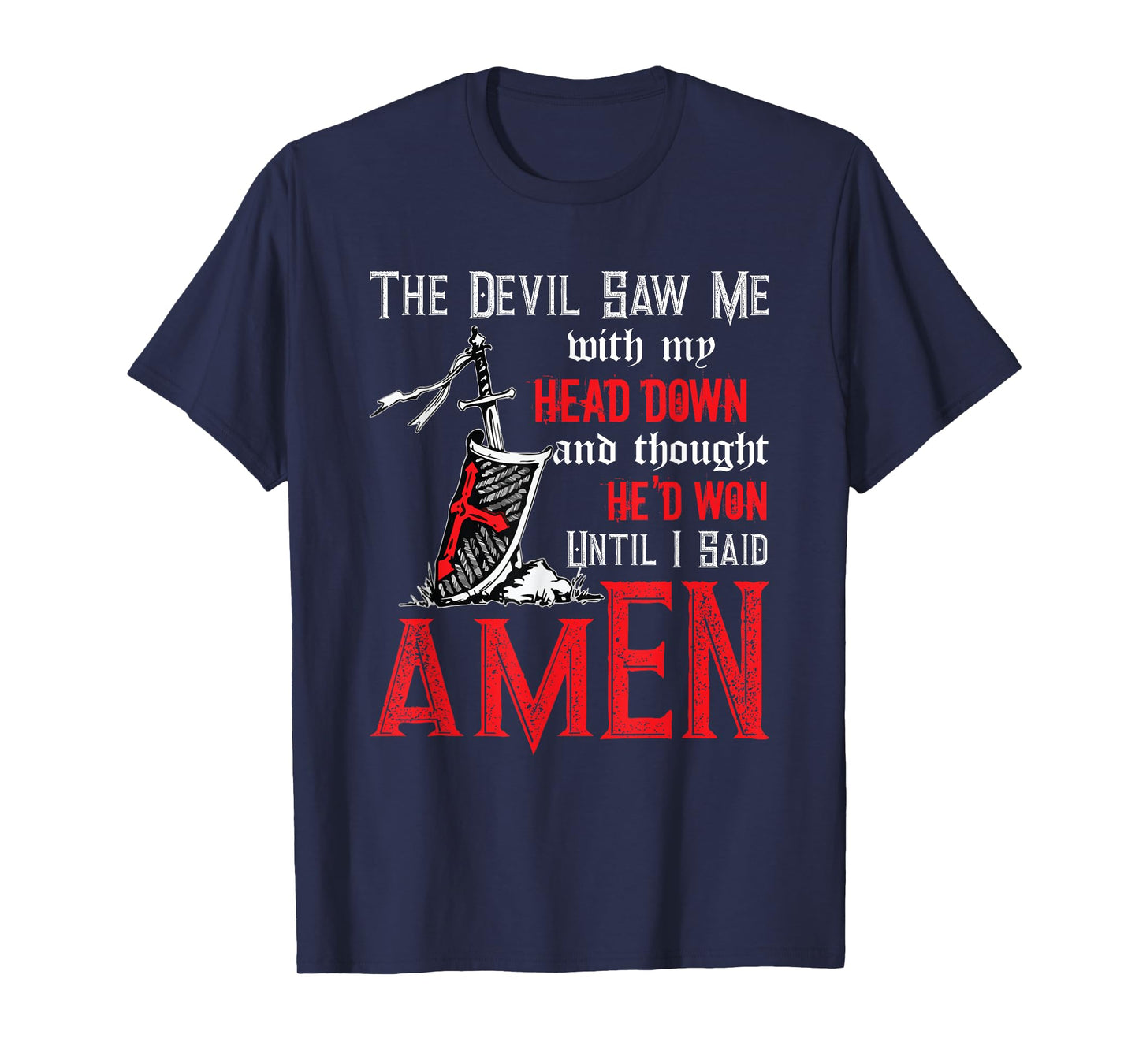 The Devil Saw Me With My Head Down Thought He'd Won Tee T-Shirt