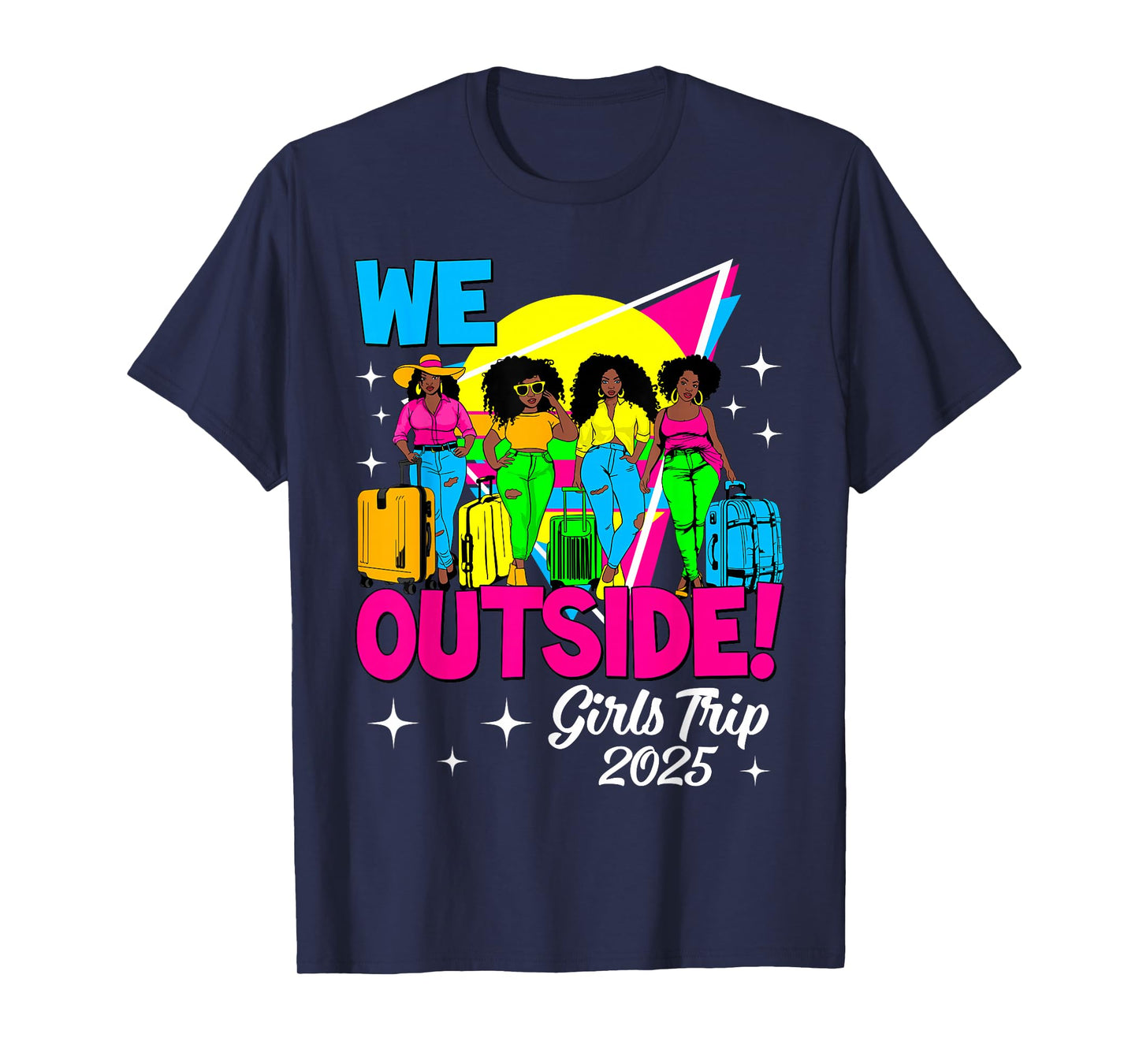 We Outside Girls Trip 2025 Afro Girls Black Women Together T-Shirt