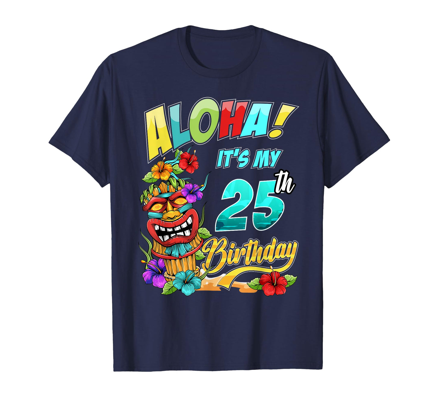 25th Birthday Aloha Hawaii Hawaiian Tiki Luau Party T-Shirt