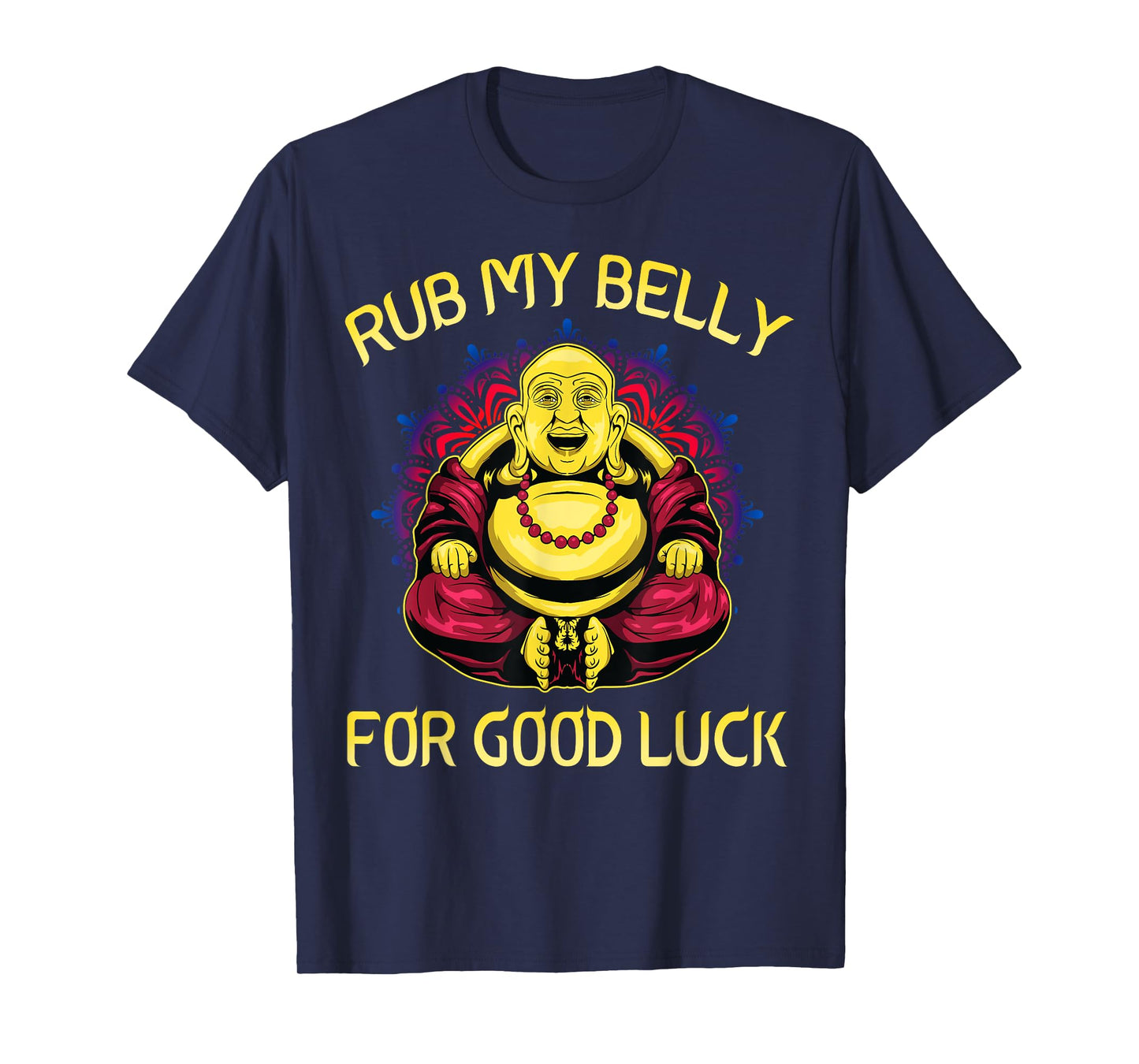 Rub My Belly For Good Luck Buddha Funny Colorful T-Shirt