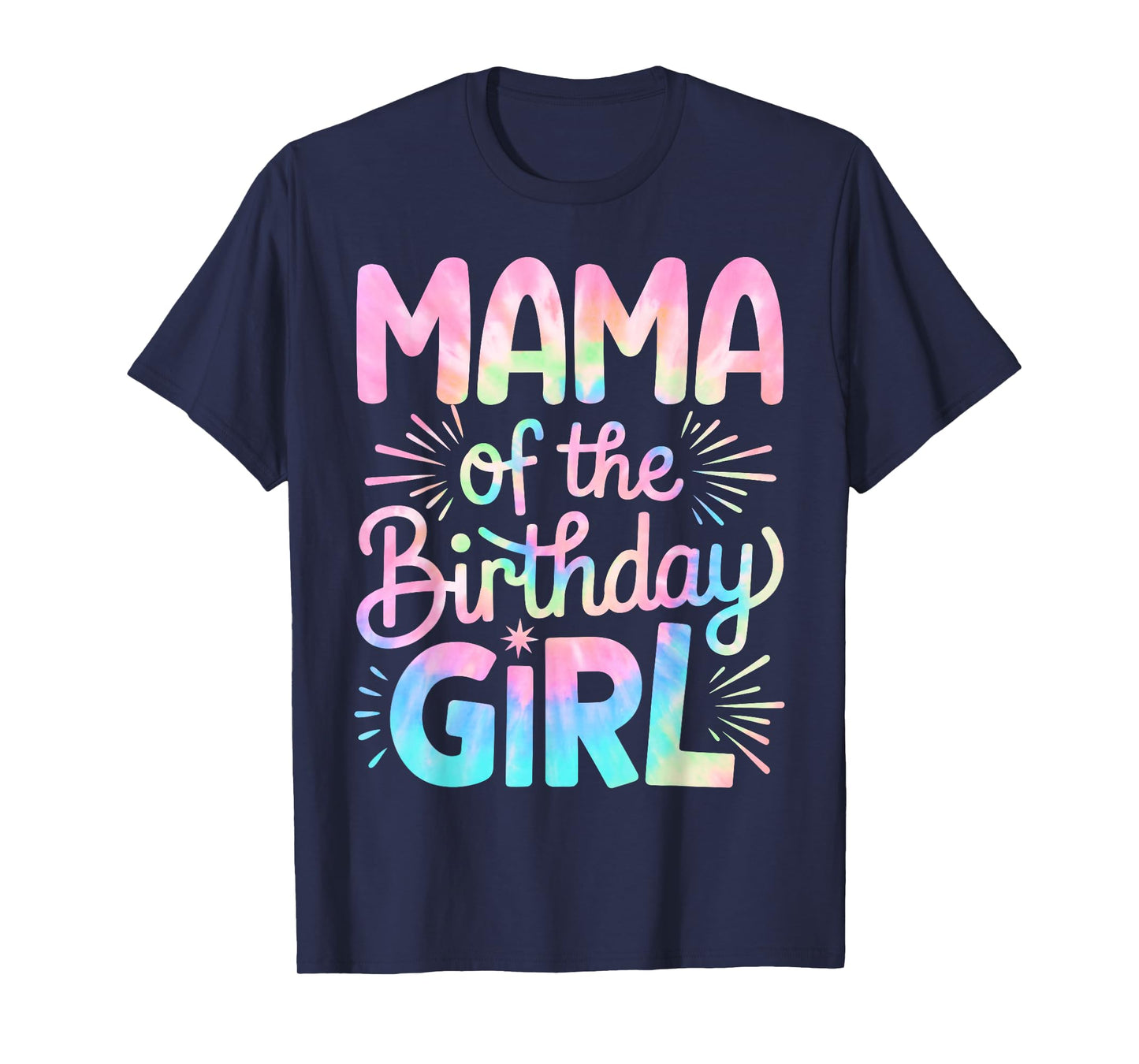 Mama of The Birthday Girl Tie Dye Colorful Mom Bday Girl T-Shirt