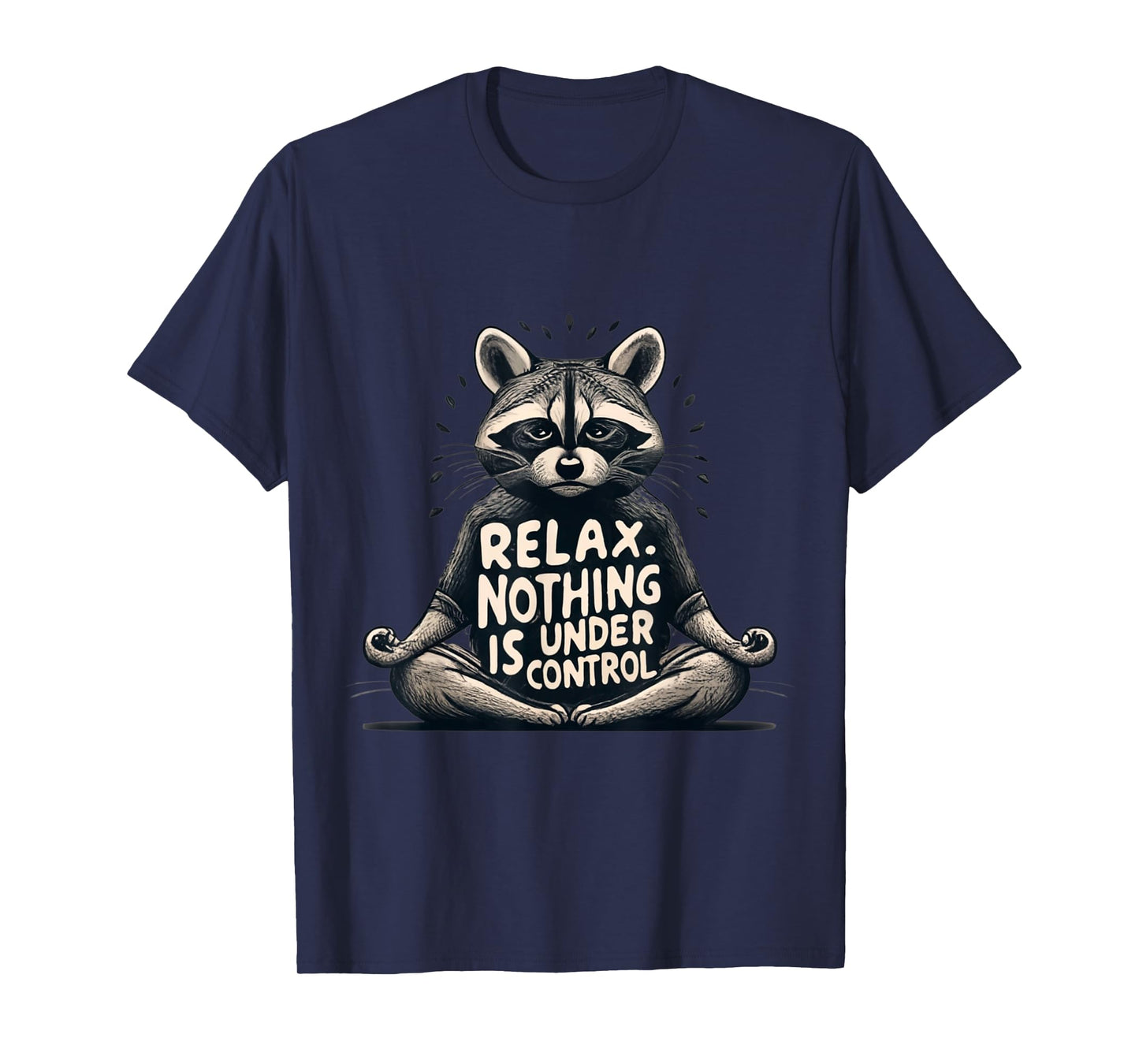 Relax, Nothing Is Under Control Funny Raccoon Yoga Design T-Shirt