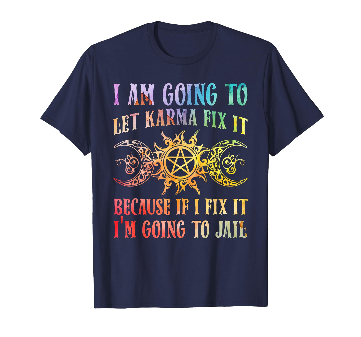 I Am Going To Let Karma Fix It Because If I Fix It Yoga T-Shirt