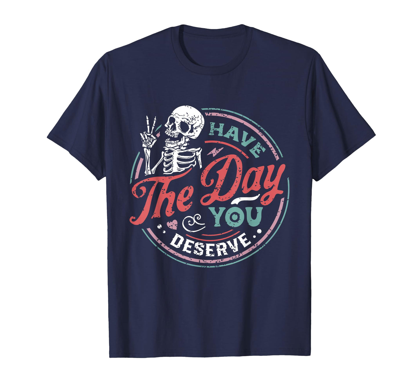 Retro Skeleton Have The Day You Deserve Peace Sign Valentine T-Shirt