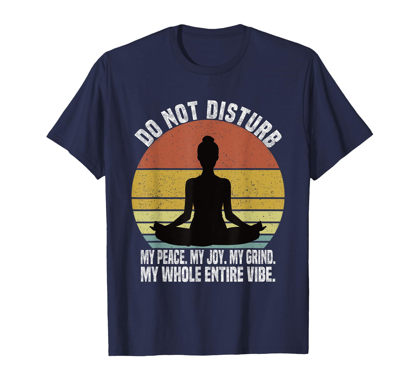 Do Not Disturb My Peace My Joy My Grind My Whole Entire Vibe T-Shirt