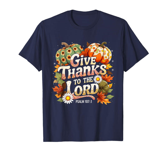 Give Thanks to The Lord Psalm 107:1 Autumn Gift T-Shirt
