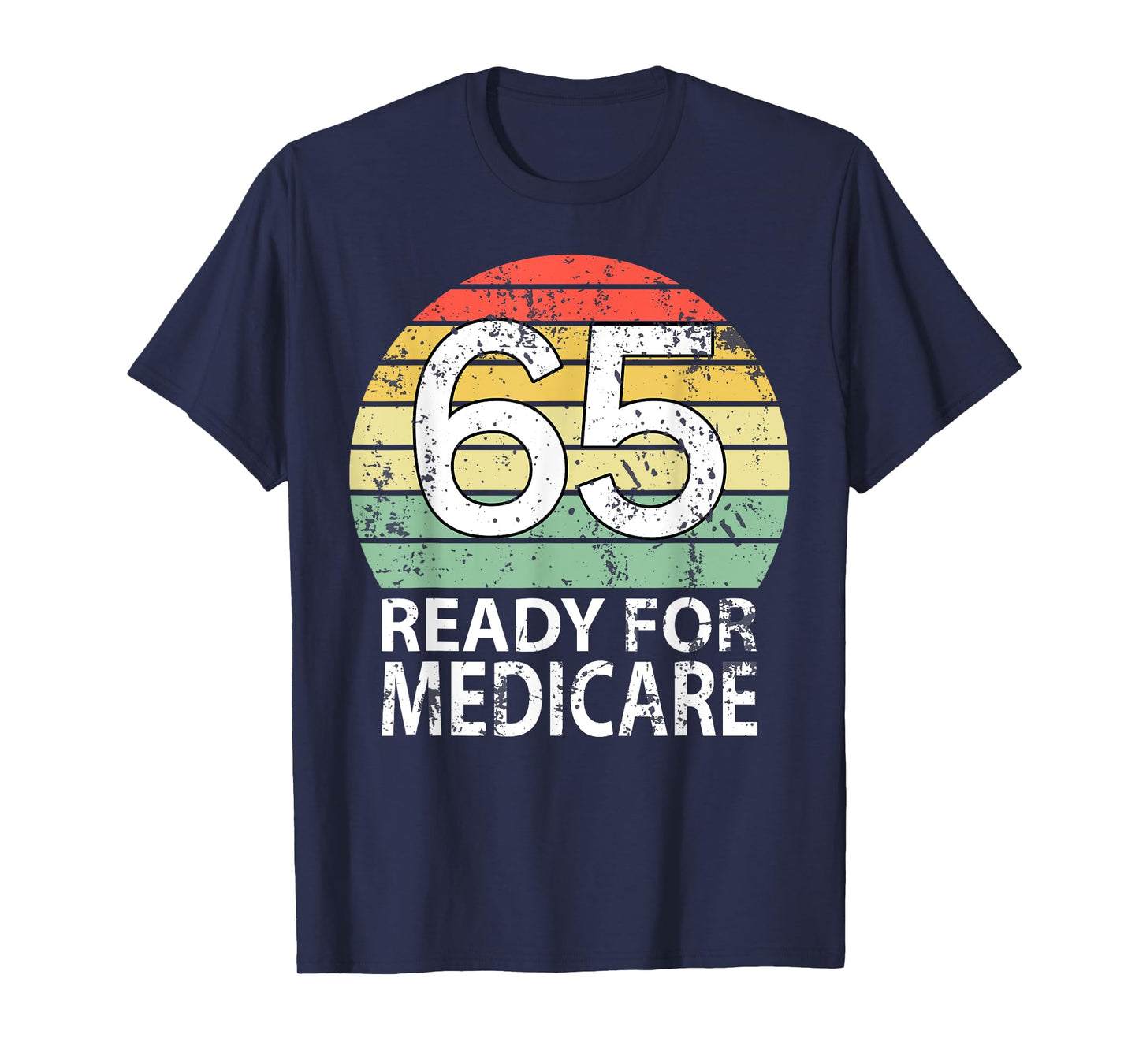 65 Birthday Retirement Funny Medicare Grandpa Grandma T-Shirt