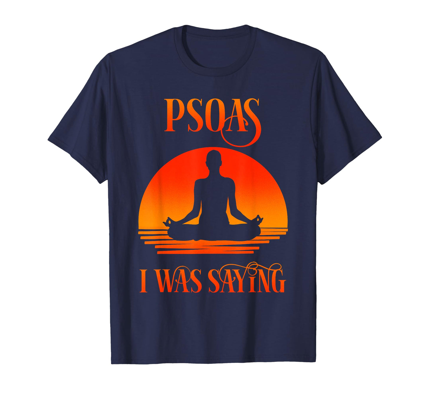 Psoas I Was Saying Physical Therapist Medical Yoga Back Gift T-Shirt