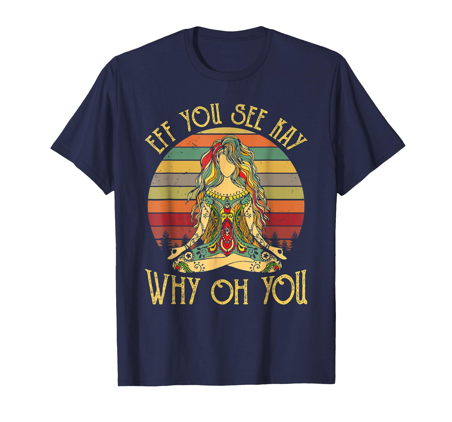 Eff you see kay why oh you funny yoga T-Shirt