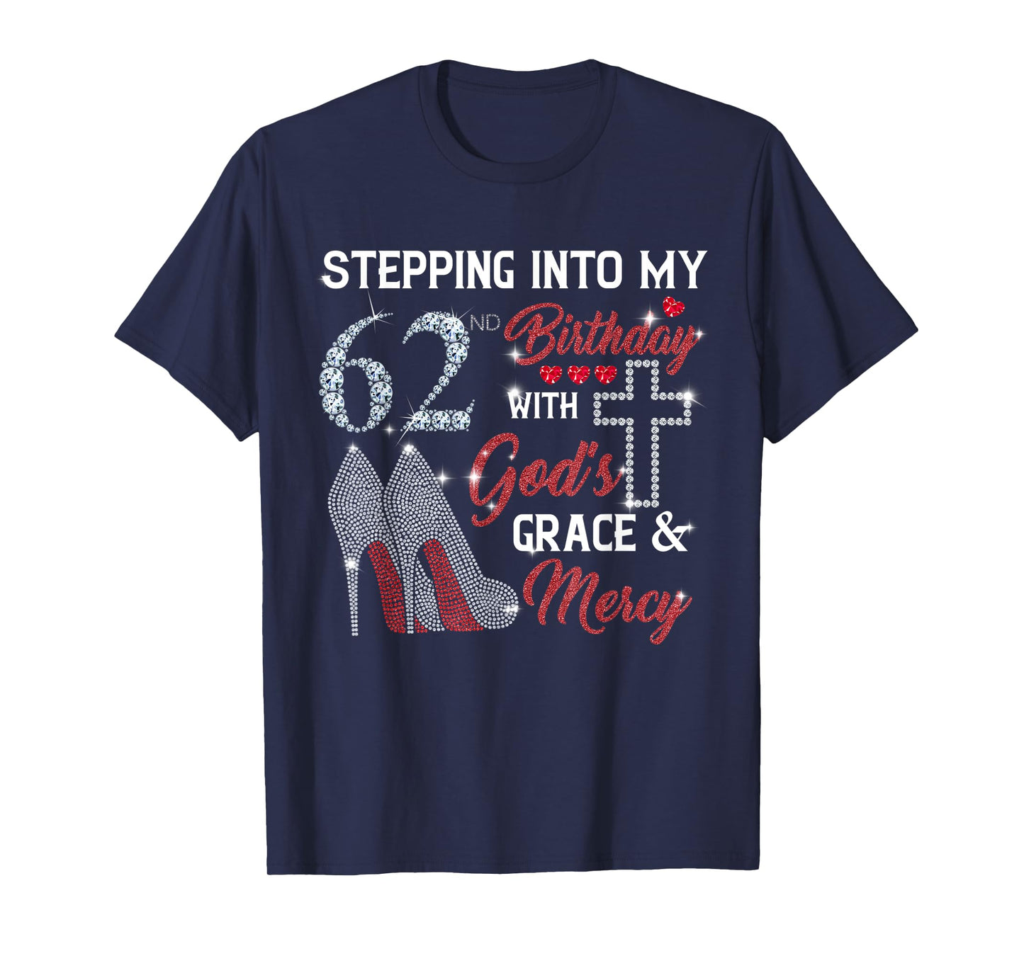 Stepping Into My 62nd Birthday with GOD's Grace & Mercy T-Shirt