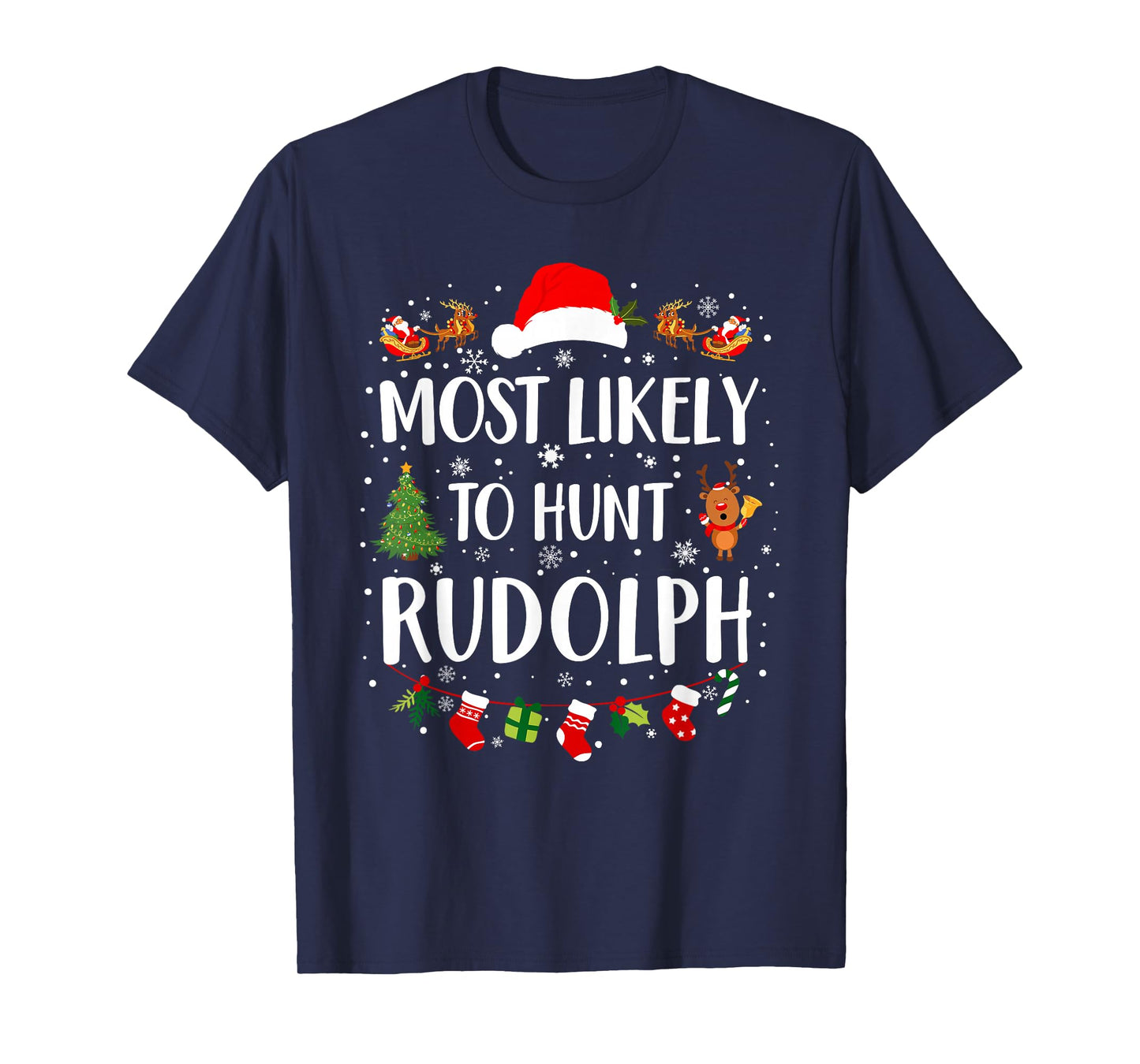 Most Likely To Hunt Rudolph Matching Funny Christmas T-Shirt