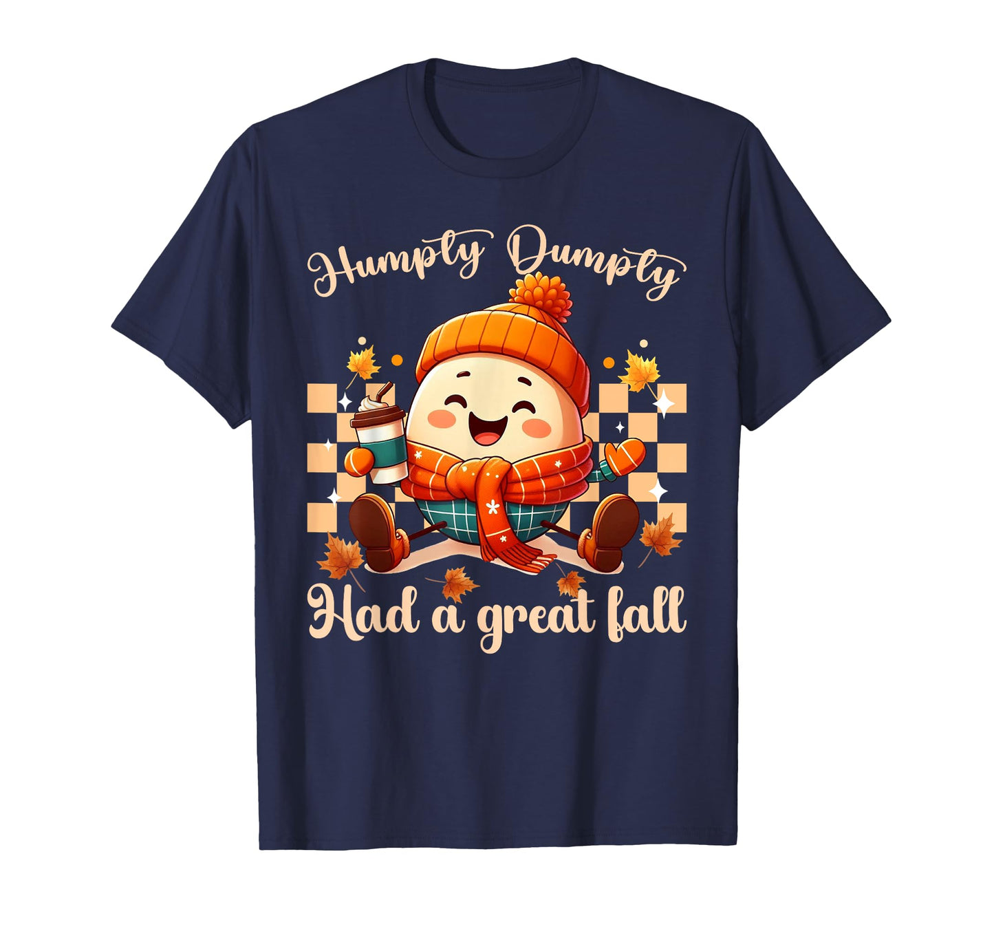Funny Humpty Dumpty Had A Great Fall autumn men, women T-Shirt