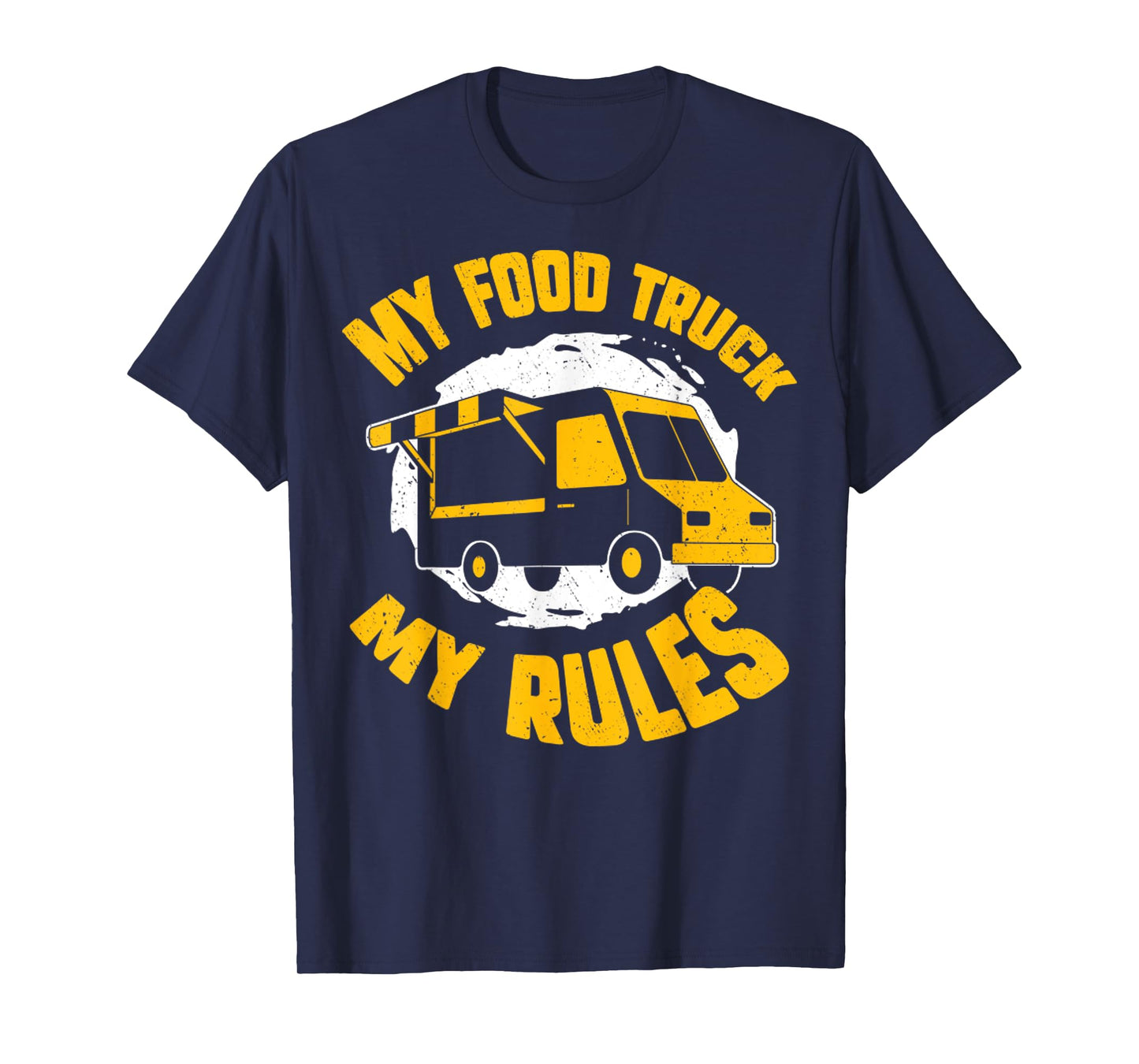 My Food Truck My Rules Funny Food Truck Gifts T-Shirt