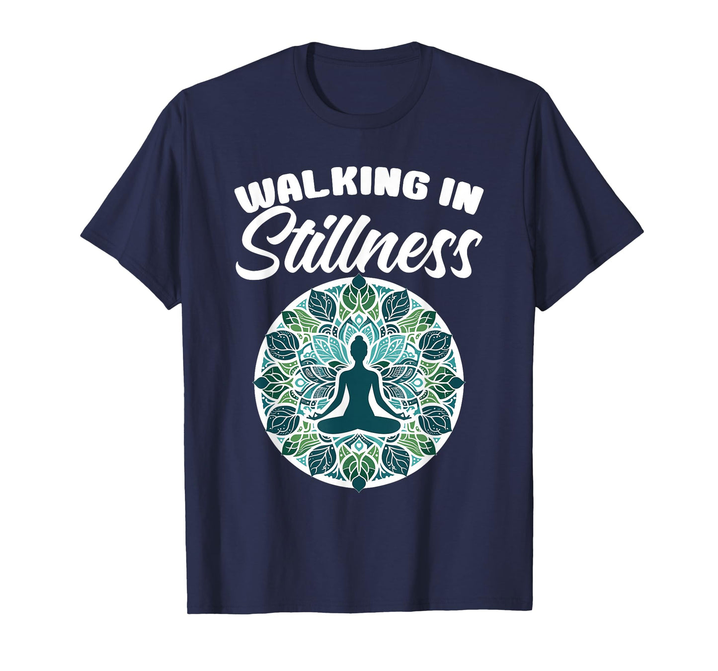 Walking in Stillness Meditation Yoga Lovers Instructor Yogi T-Shirt